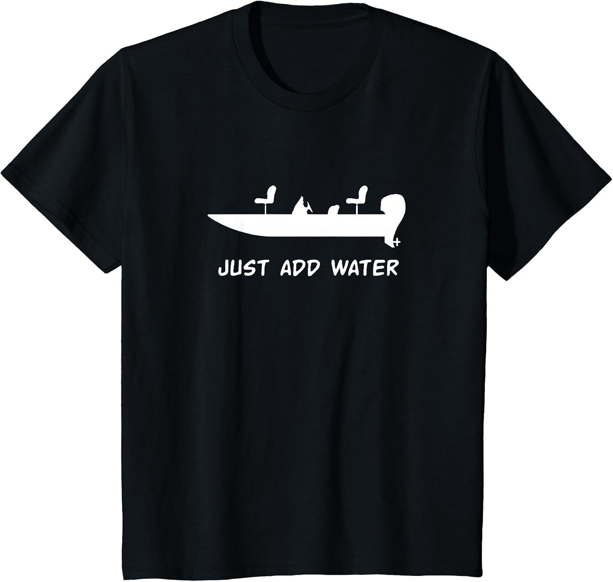 Just Add Water Bass Boat Fishing Fisherman T-Shirt - Black