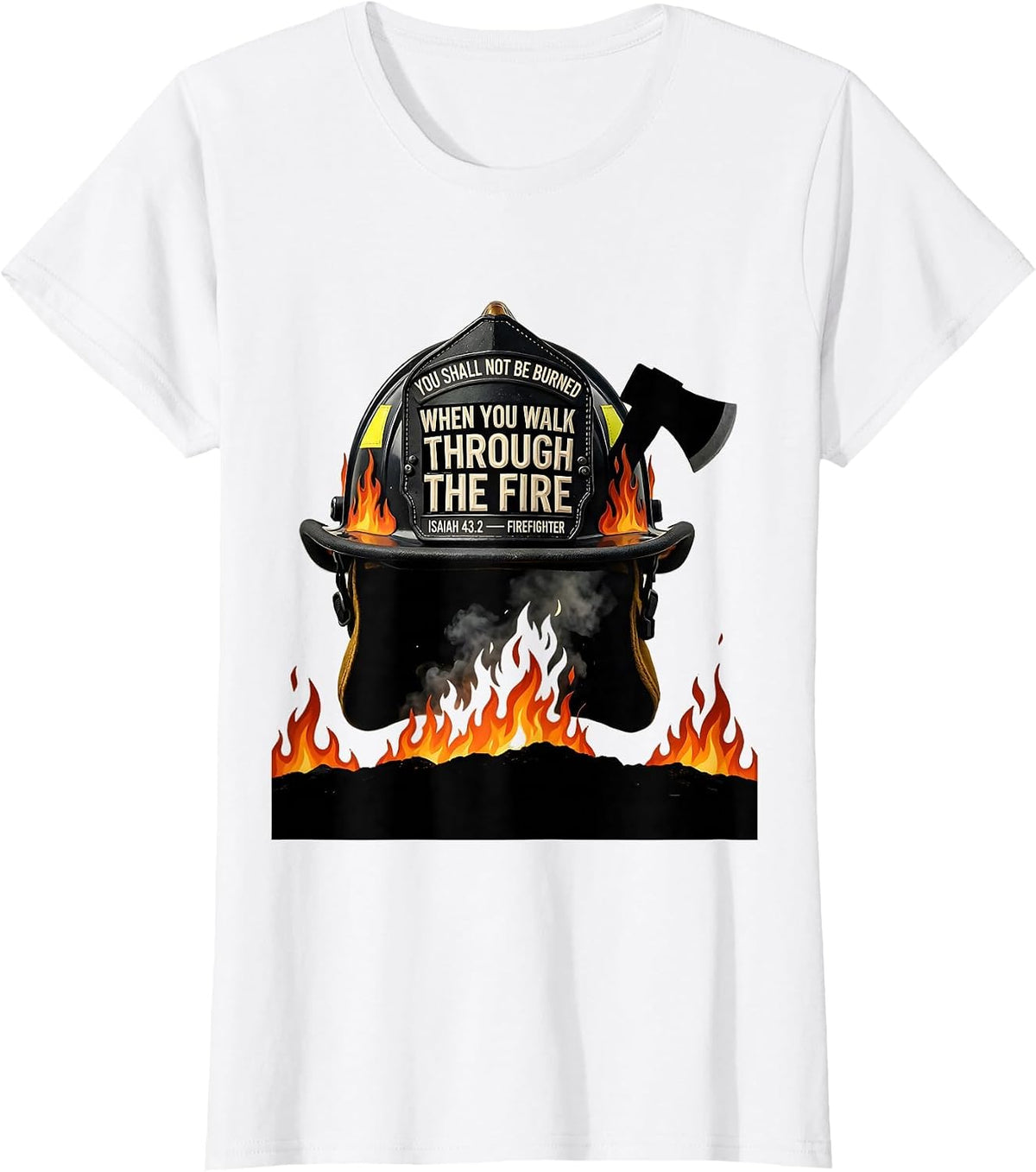 When You Walk Through Fire Isaiah 43:2 Firefighter T-Shirt - White