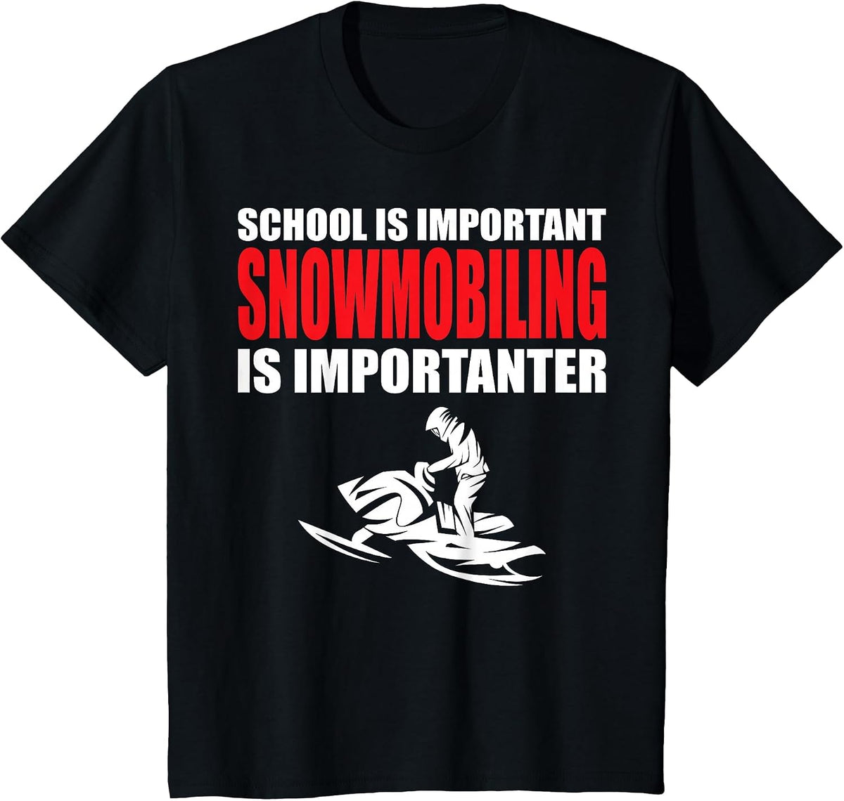 Funny School is Important But Snowmobiling is Importanter T-Shirt - Black