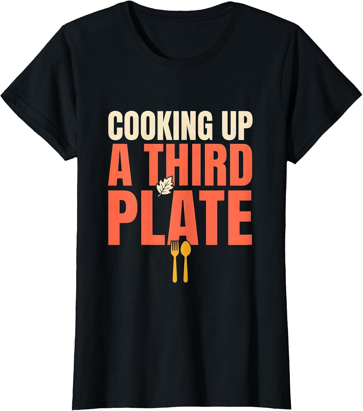 Women's Cooking Up A Third Plate Funny Dad To Be Thanksgiving T-Shirt - Black