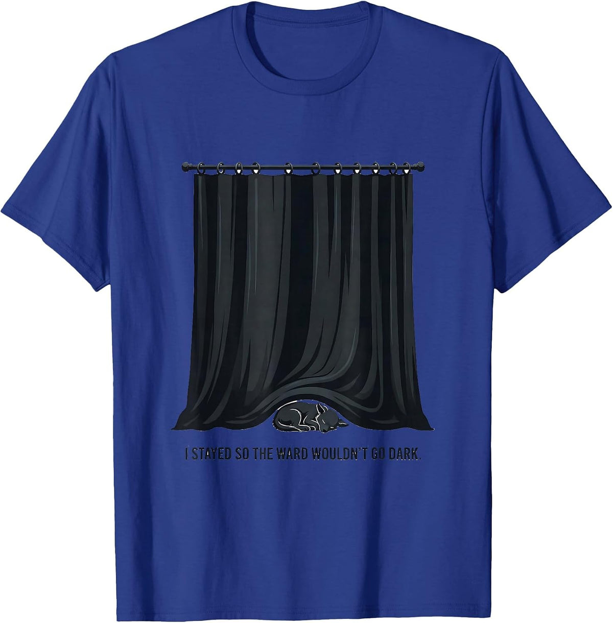Men's I Stayed So The Ward Wouldn't Go Dark Funny Vet Tech T-Shirt - Royal Blue