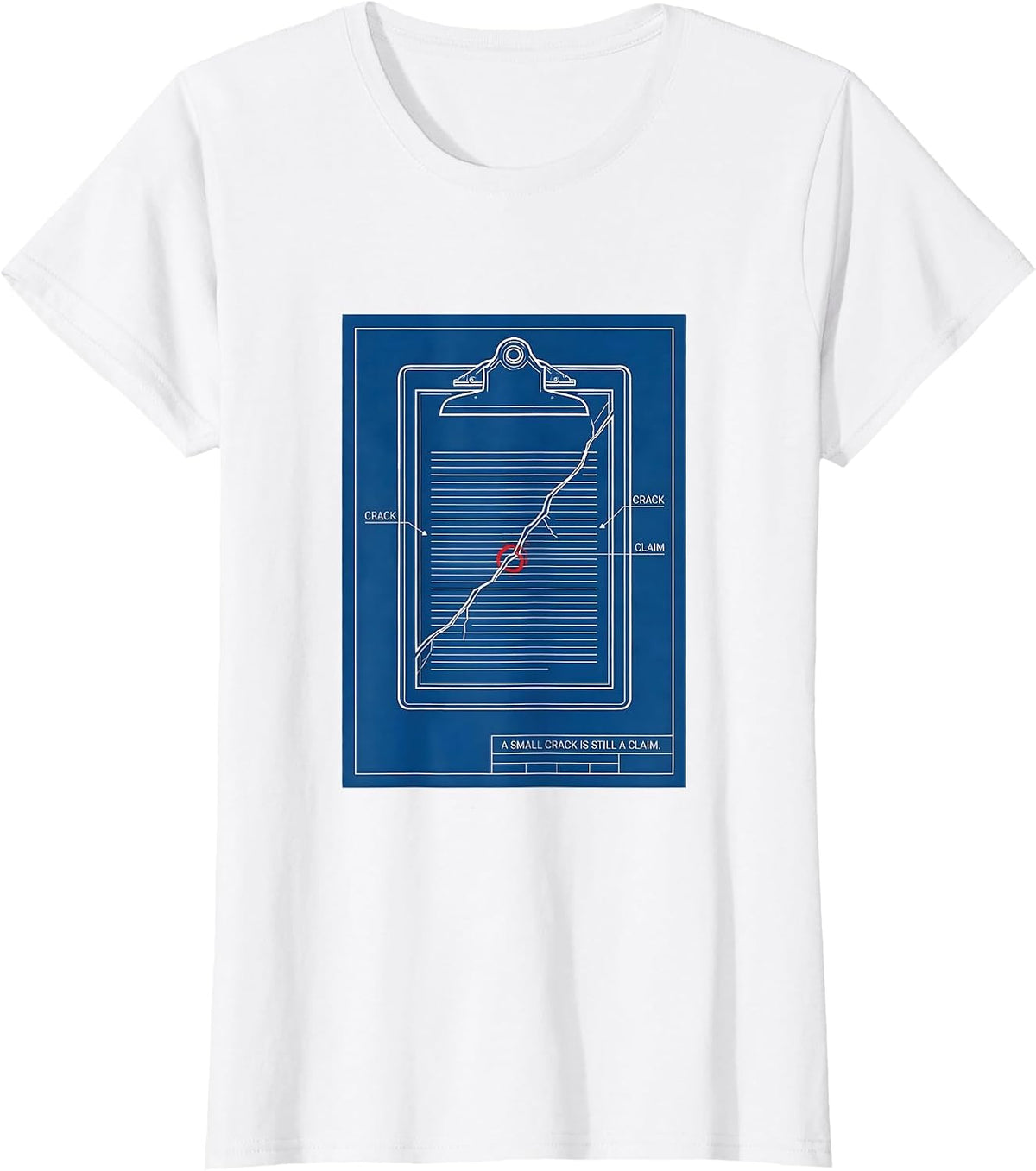 A Small Crack Is Still A Claim Funny Realtor Insurance Agent T-Shirt - White