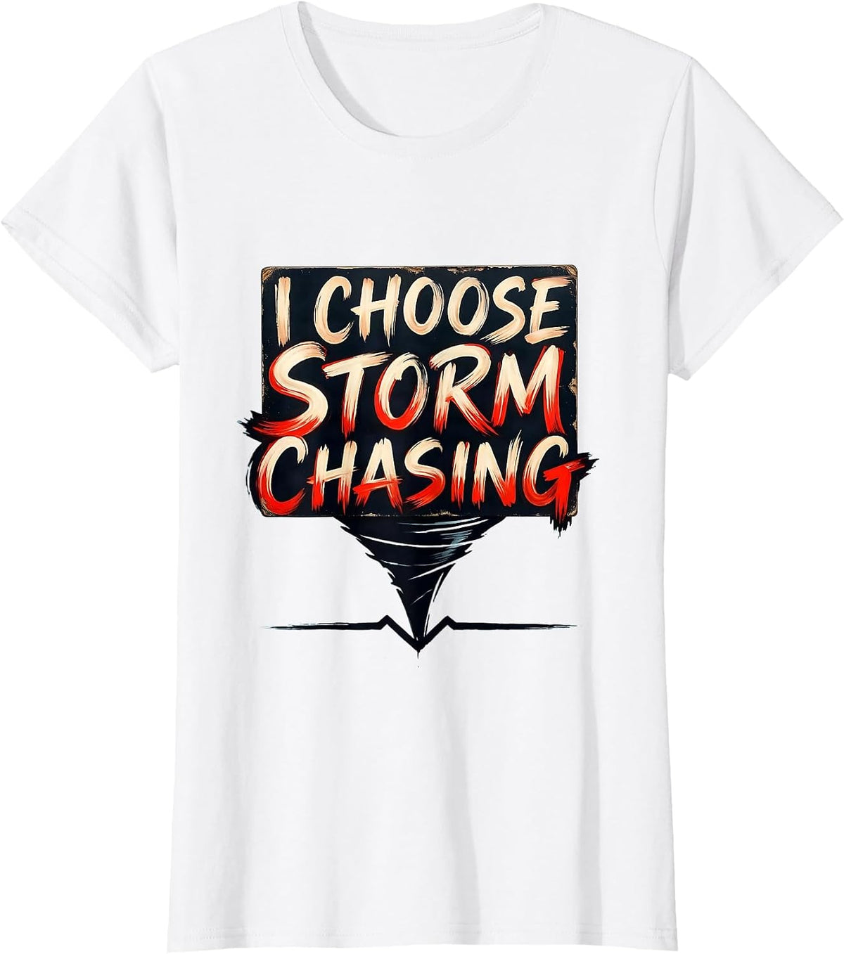 Women's I Choose Storm Chasing Funny Tornado Chaser Meteorology T-Shirt - White