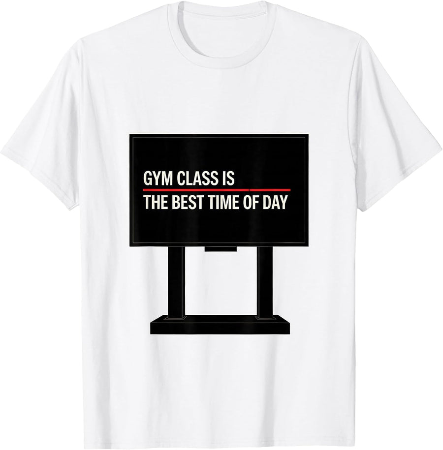 Men's Gym Class Is The Best Time Of Day Funny PE Teacher Back T-Shirt - White