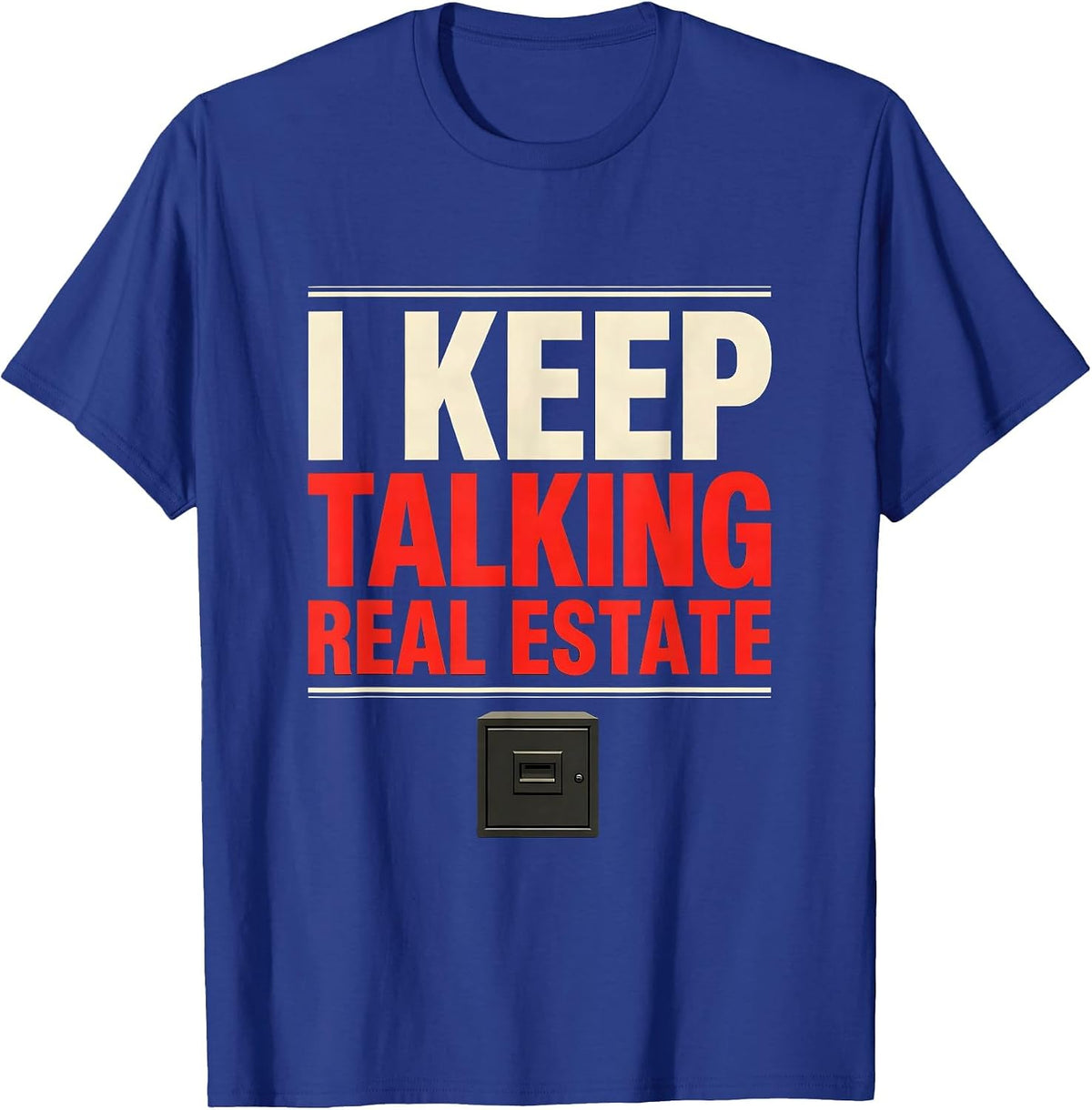 Men's I Keep Talking Real Estate Funny Realtor Gift Real Estate T-Shirt - Royal Blue