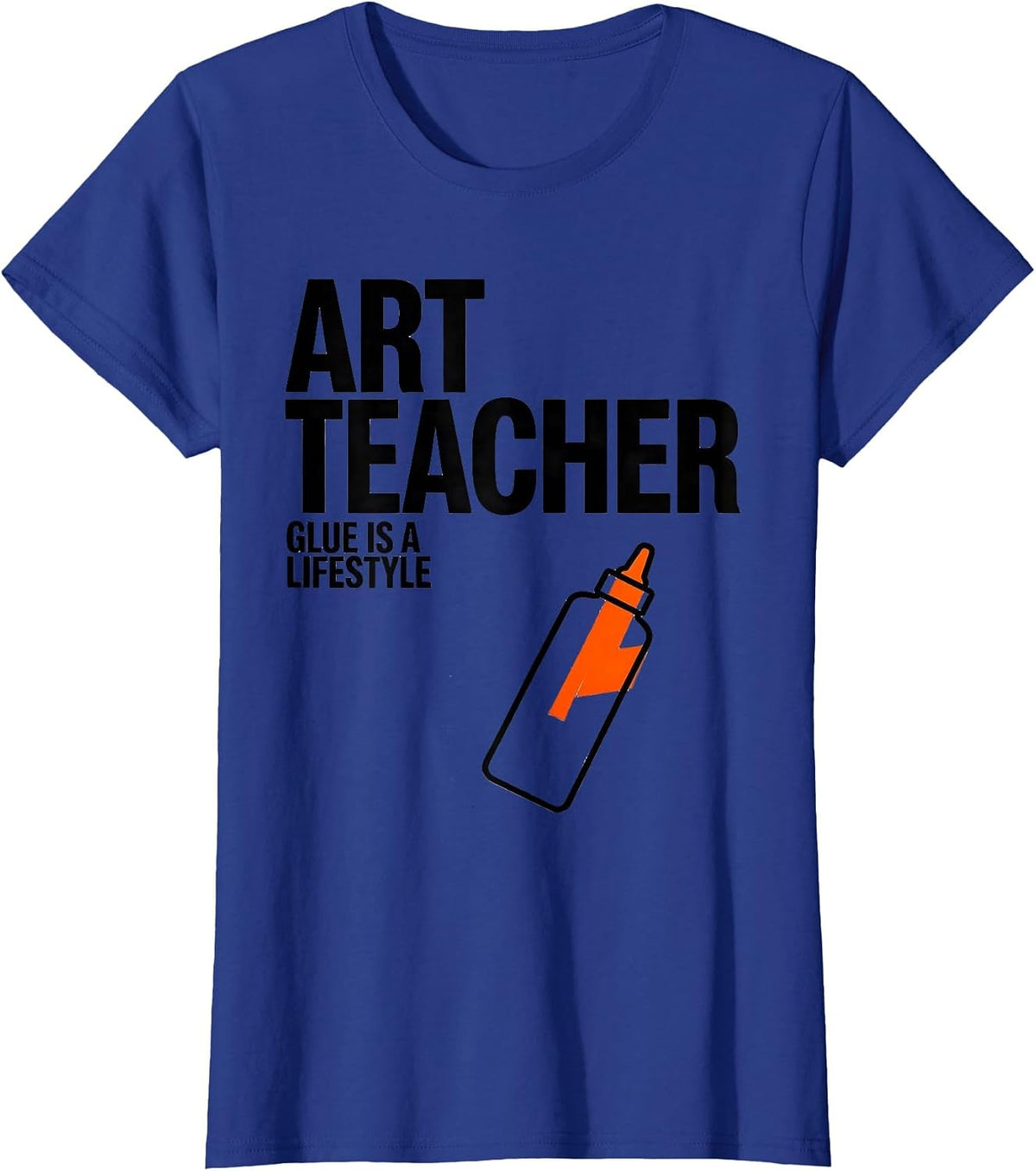 Women's Art Teacher Glue Is A Lifestyle Funny Teacher Crew First Day T-Shirt - Royal Blue