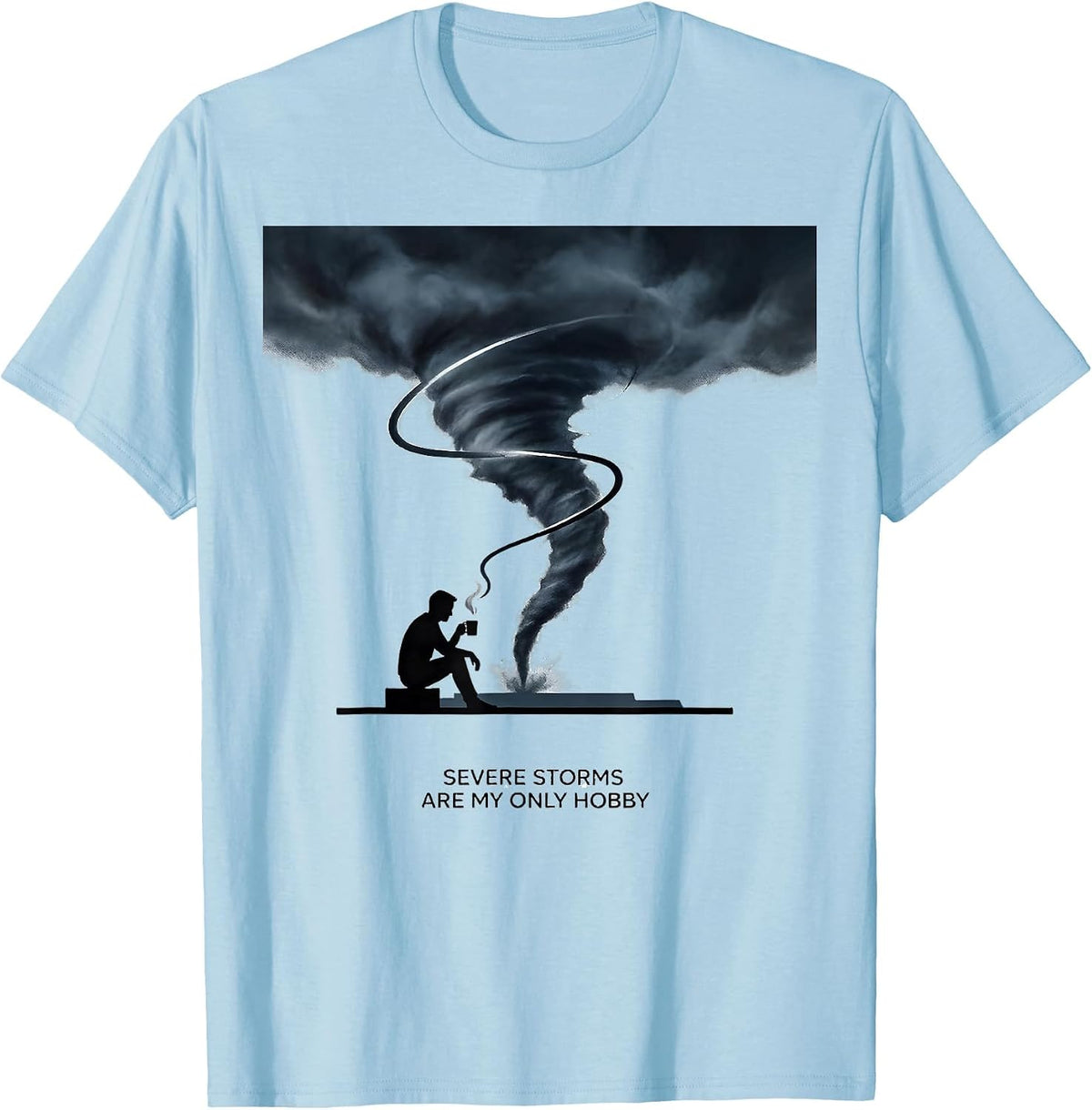 Men's Severe Storms Are My Only Hobby Funny Meteorology Enthusiast T-Shirt - Baby Blue