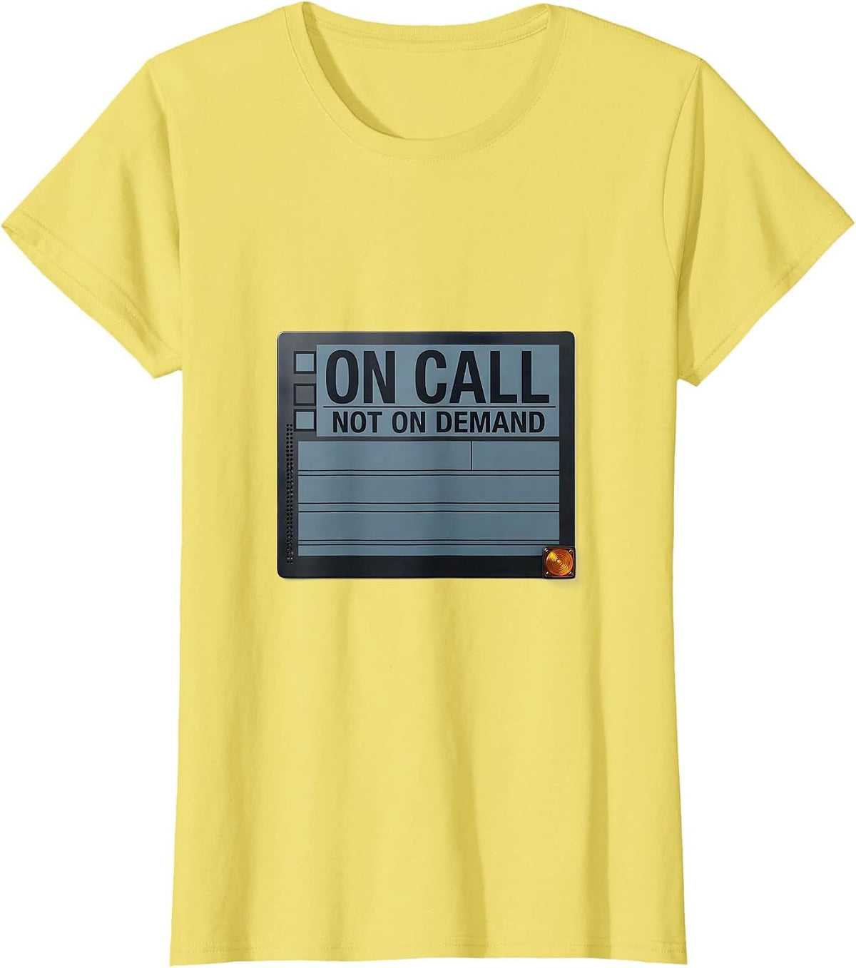 Women's On Call Not On Demand Funny IT Support Programmer Tech Humor T-Shirt - Lemon Yellow