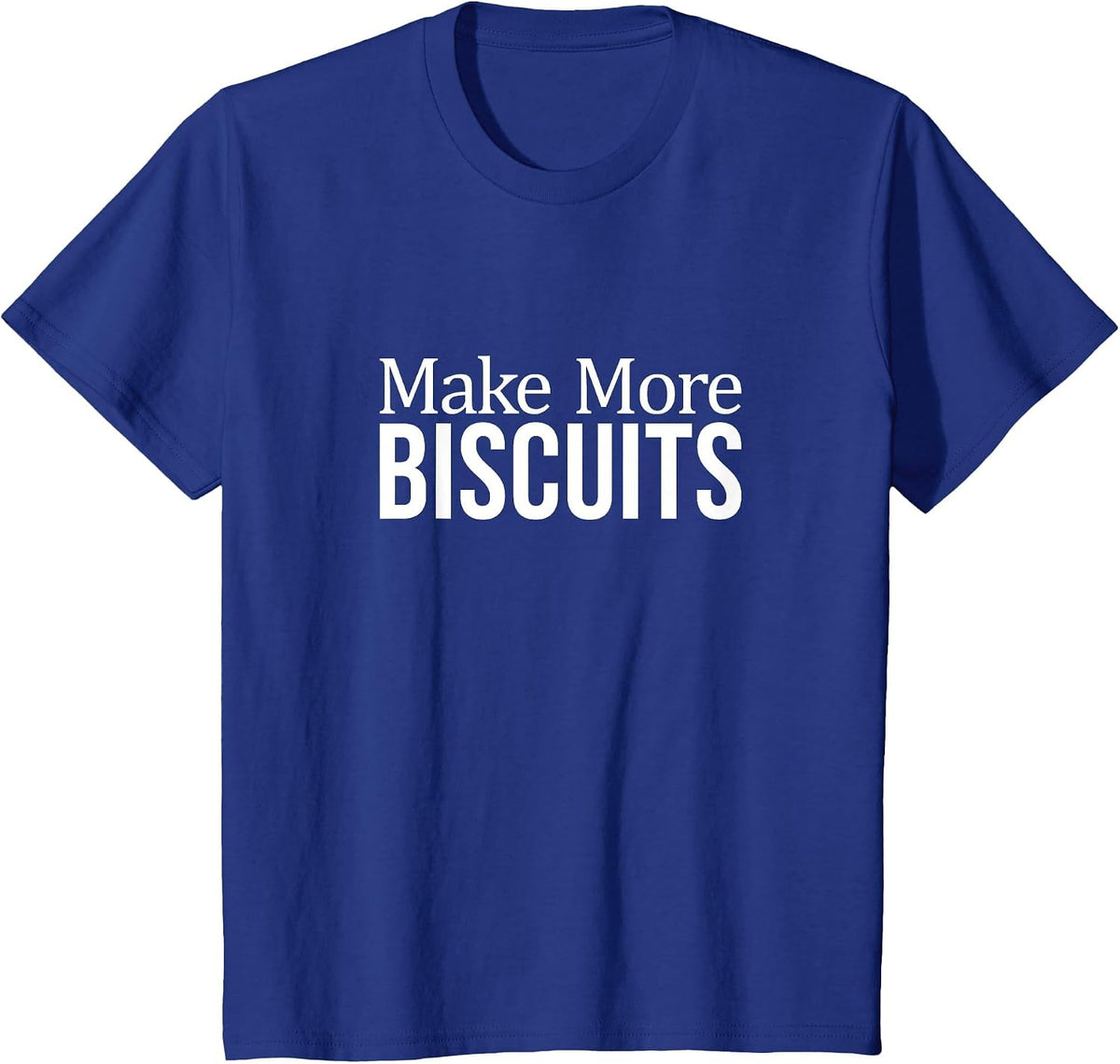 Make More Biscuits - T-Shirt - Royal Blue