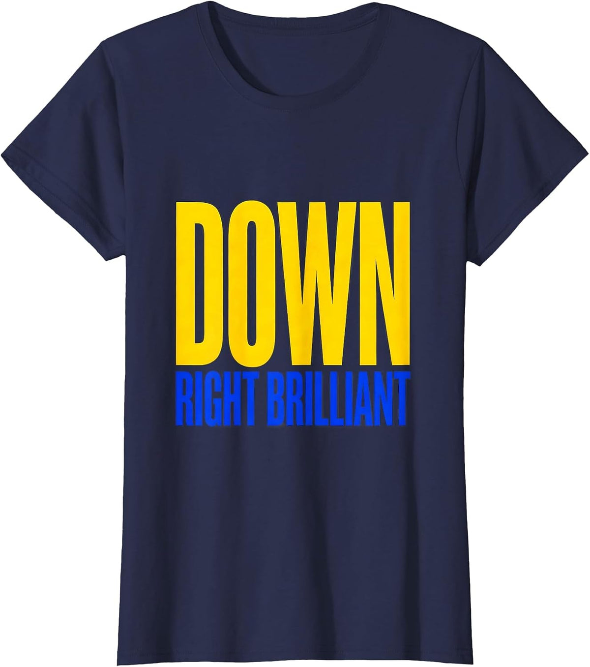 Women's Down Right Brilliant Funny Down Syndrome Awareness Family T-Shirt - Navy Blue