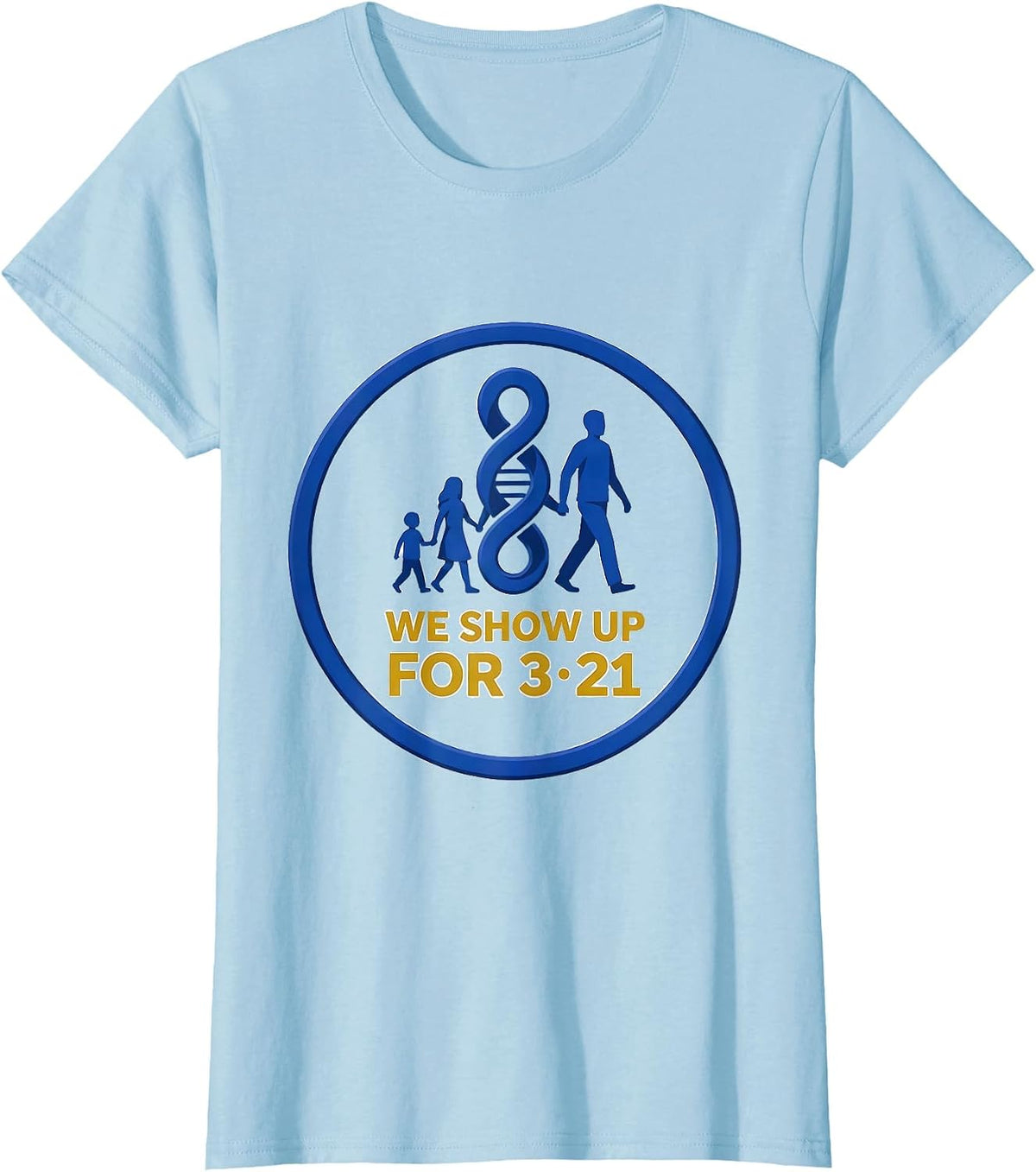 We Show Up For 321 Editorial Down Syndrome Awareness Family T-Shirt - Baby Blue