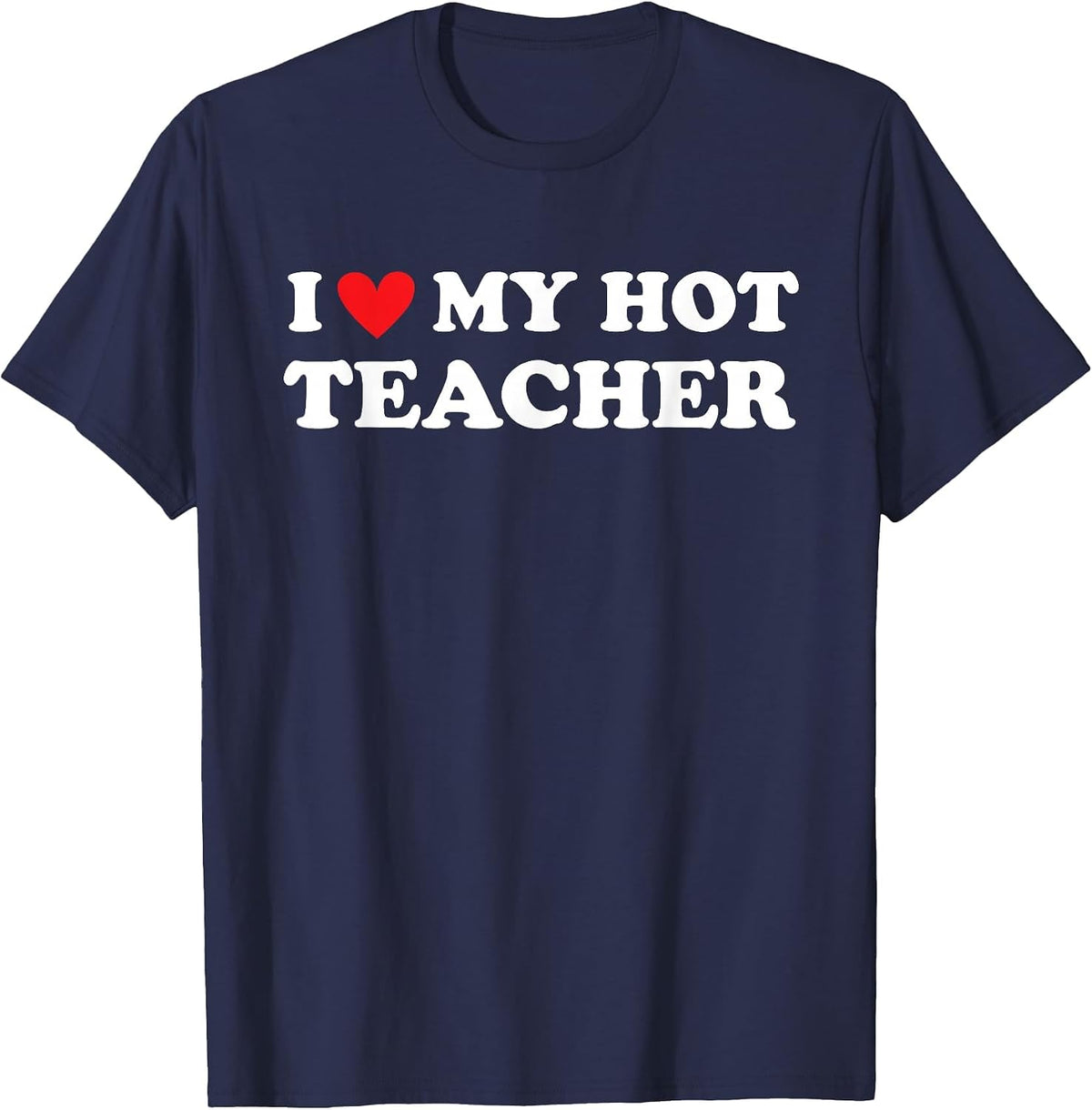 I Love My Hot Teacher - First Day of School Teacher T-Shirt - Navy Blue