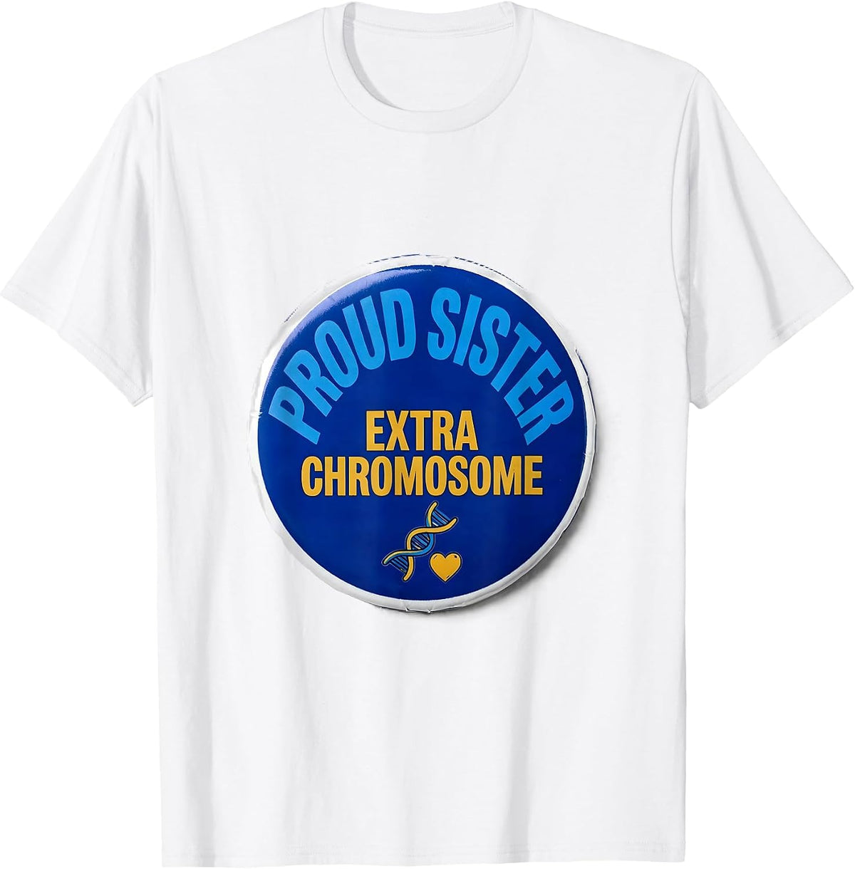 Men's Proud Sister Extra Chromosome Down Syndrome Awareness T-Shirt - White