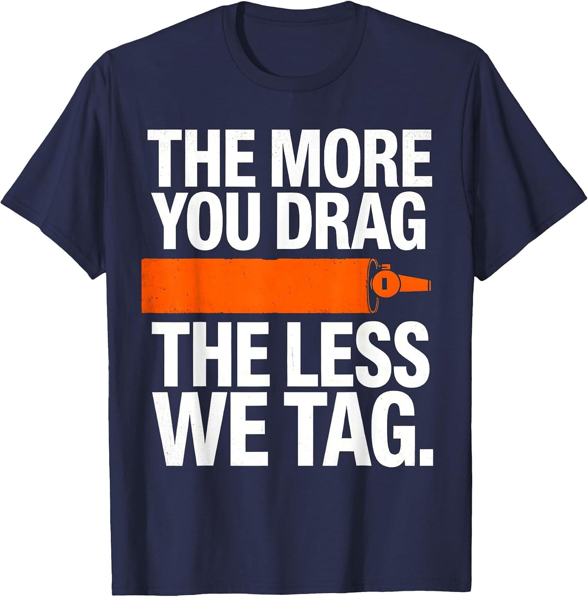 The More You Drag The Less We Tag Funny PE Teacher Gym Class T-Shirt - Navy Blue