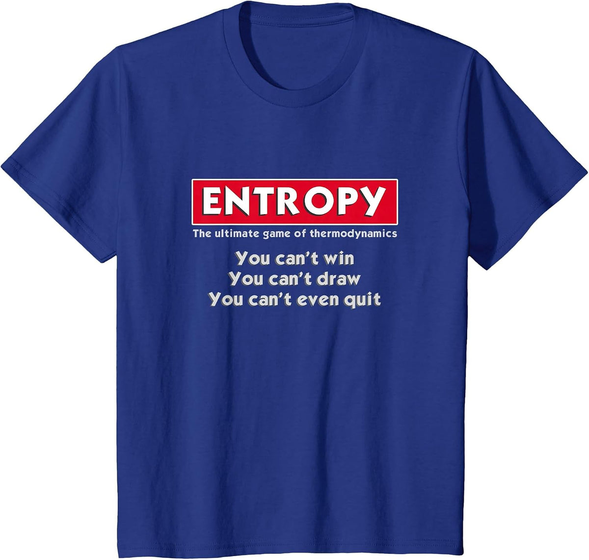 Entropy | Funny Physics Science Thermodynamics T-Shirt - Royal Blue