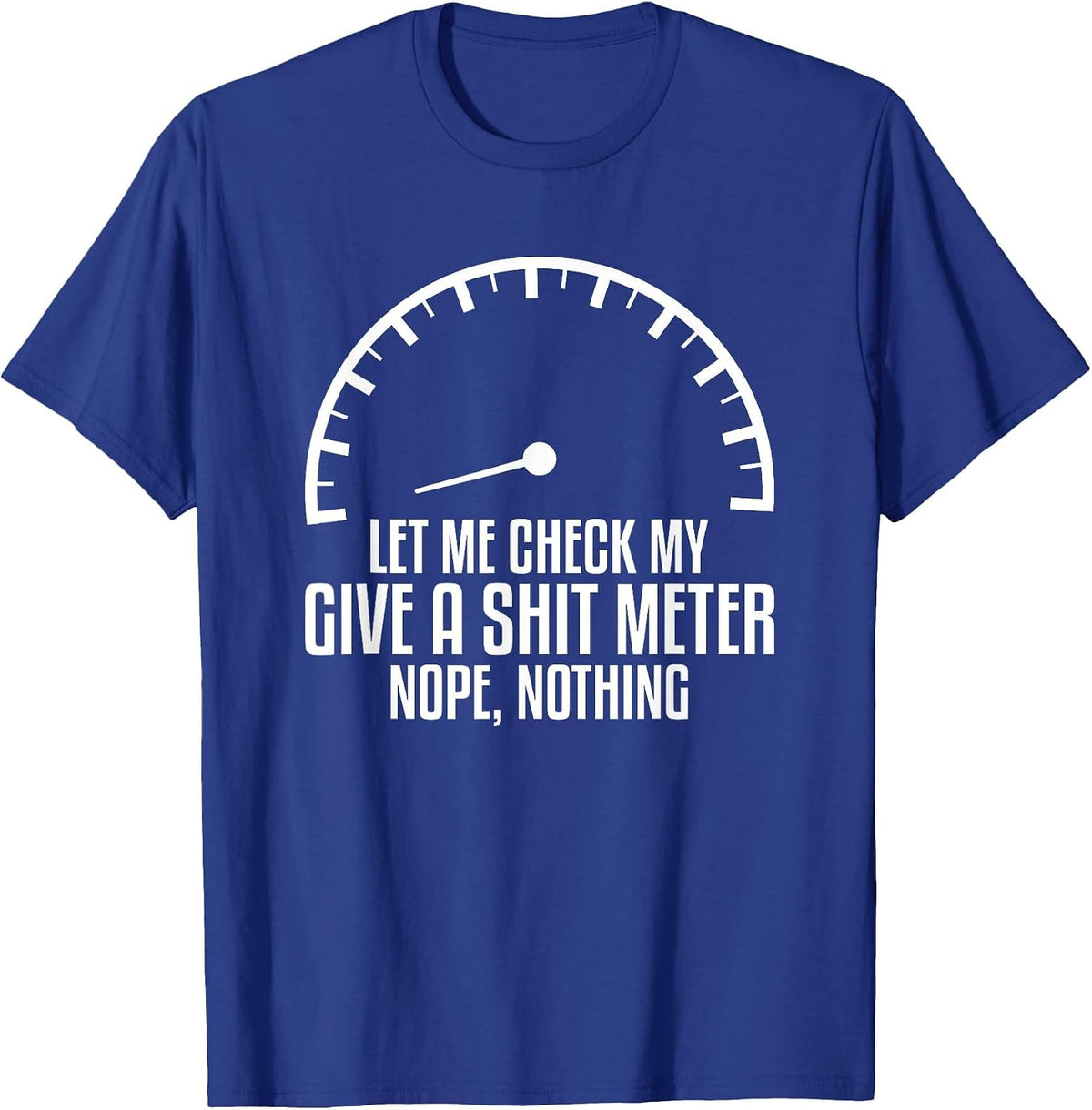 Let Me Check My Give A Shit Meter Nope Nothing Car Mechanic T-Shirt - Royal Blue