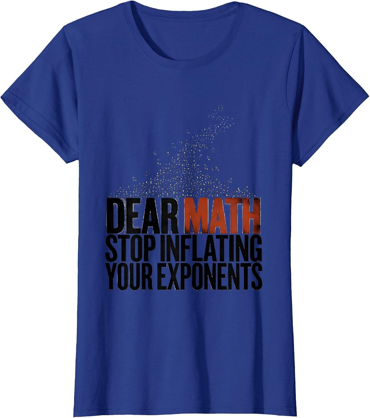 Women's Dear Math, Stop Inflating Your Exponents Funny Math Teacher T-Shirt - Royal Blue