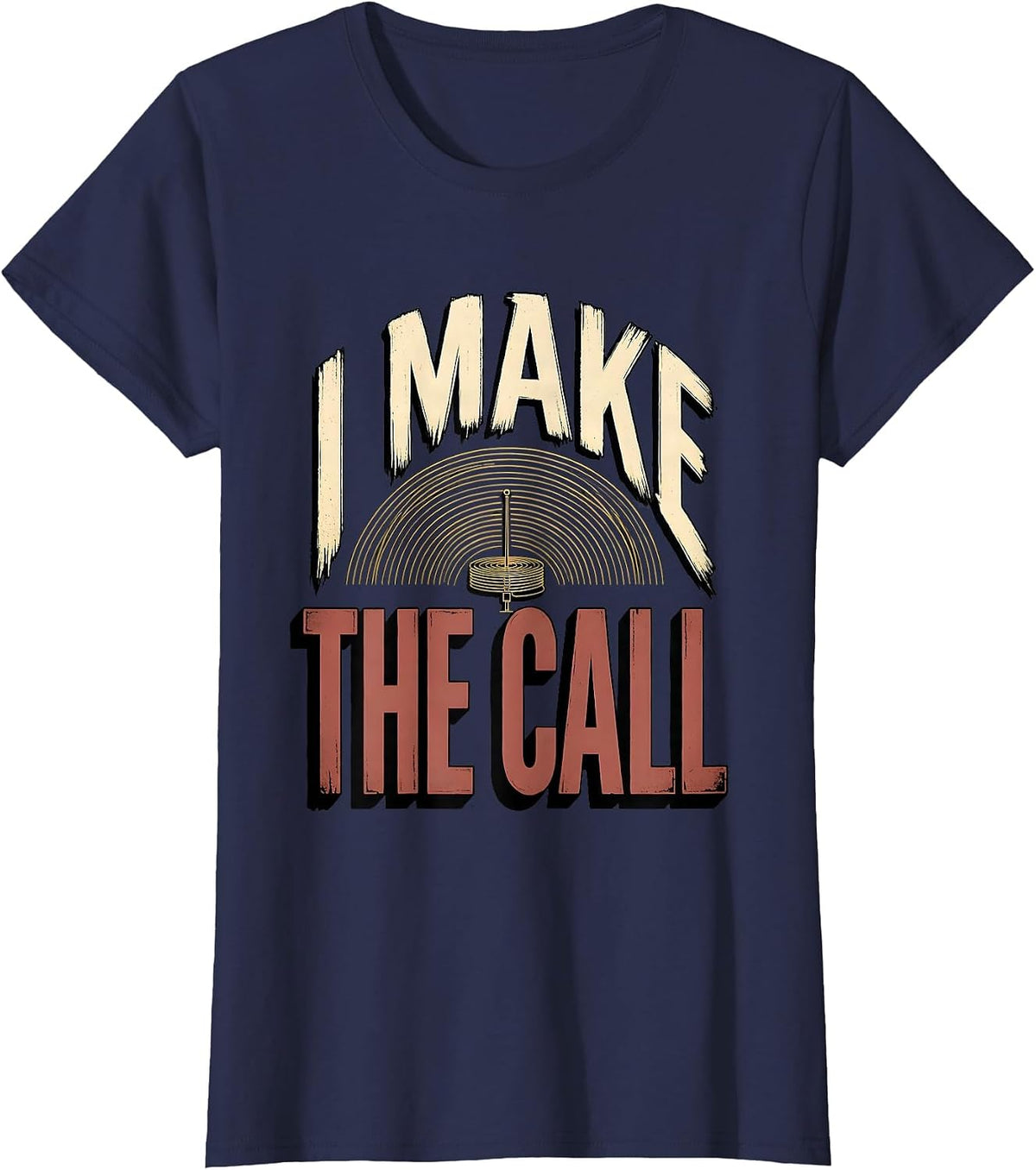 Women's I Make The Call Funny Ham Radio Operator Hobbyist Humor T-Shirt - Navy Blue