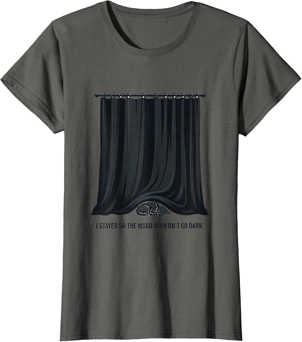 Women's I Stayed So The Ward Wouldn't Go Dark Funny Vet Tech T-Shirt - Asphalt Grey