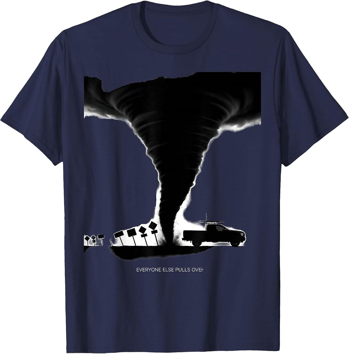 Men's Everyone Else Pulls Over Funny Storm Chaser Tornado Weather T-Shirt - Navy Blue