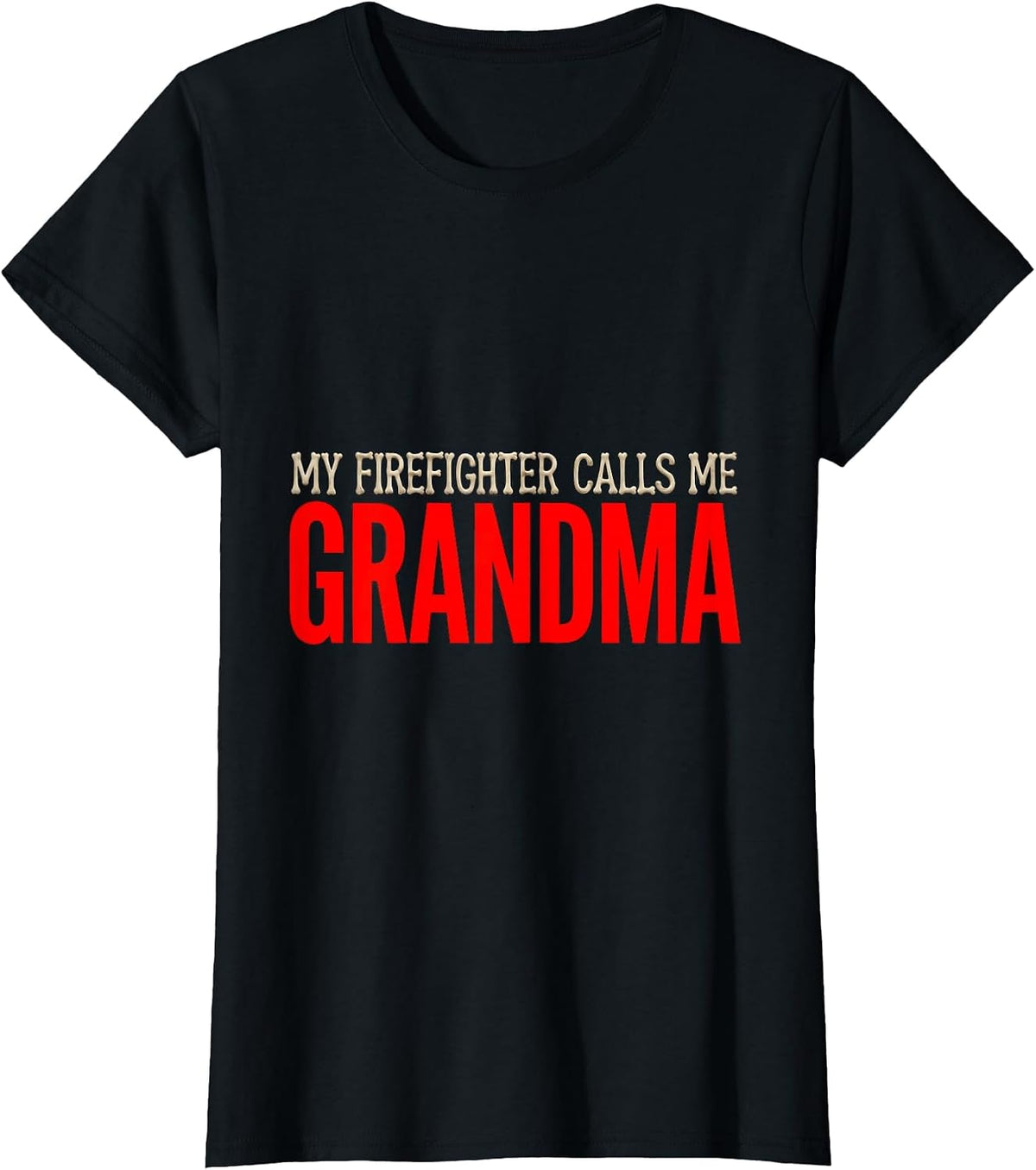 My Firefighter Calls Me Grandma Funny Firefighter Grandma T-Shirt - Black