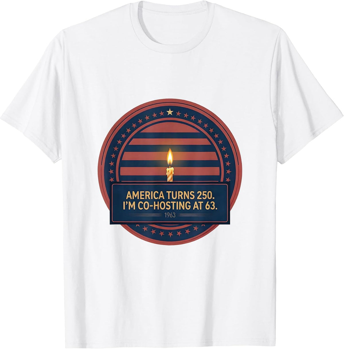 Men's America Turns 250 I'm Co-Hosting At 63 Birthday T-Shirt - White
