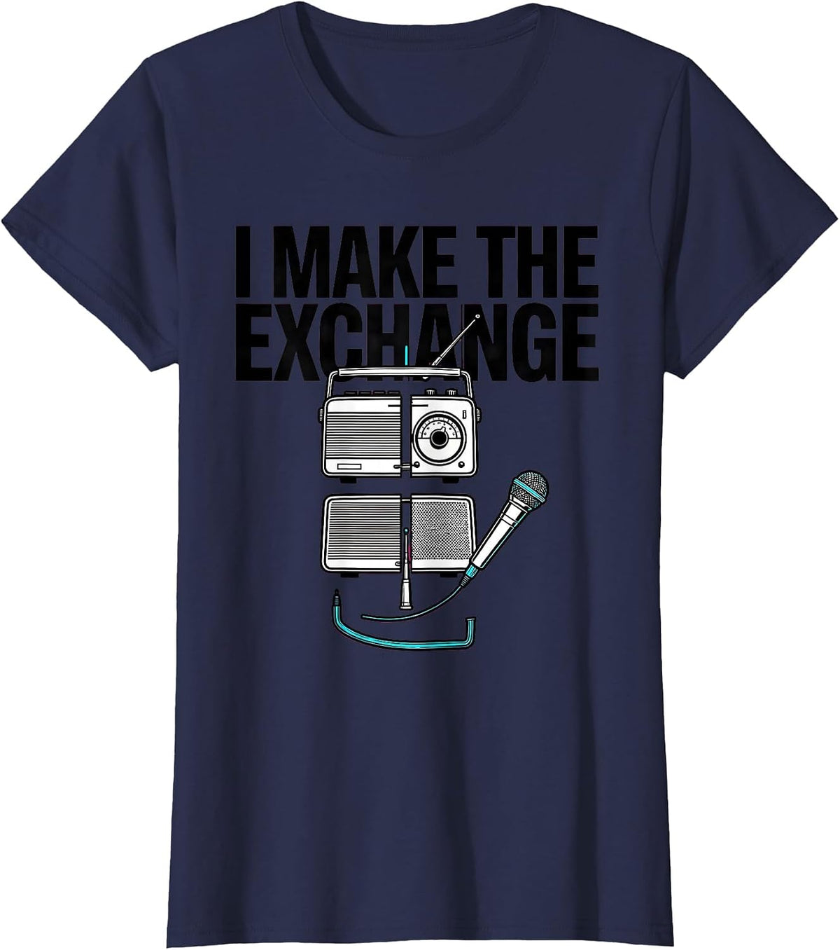Women's I Make The Exchange Funny Ham Radio Operator Hobbyist Humor T-Shirt - Navy Blue