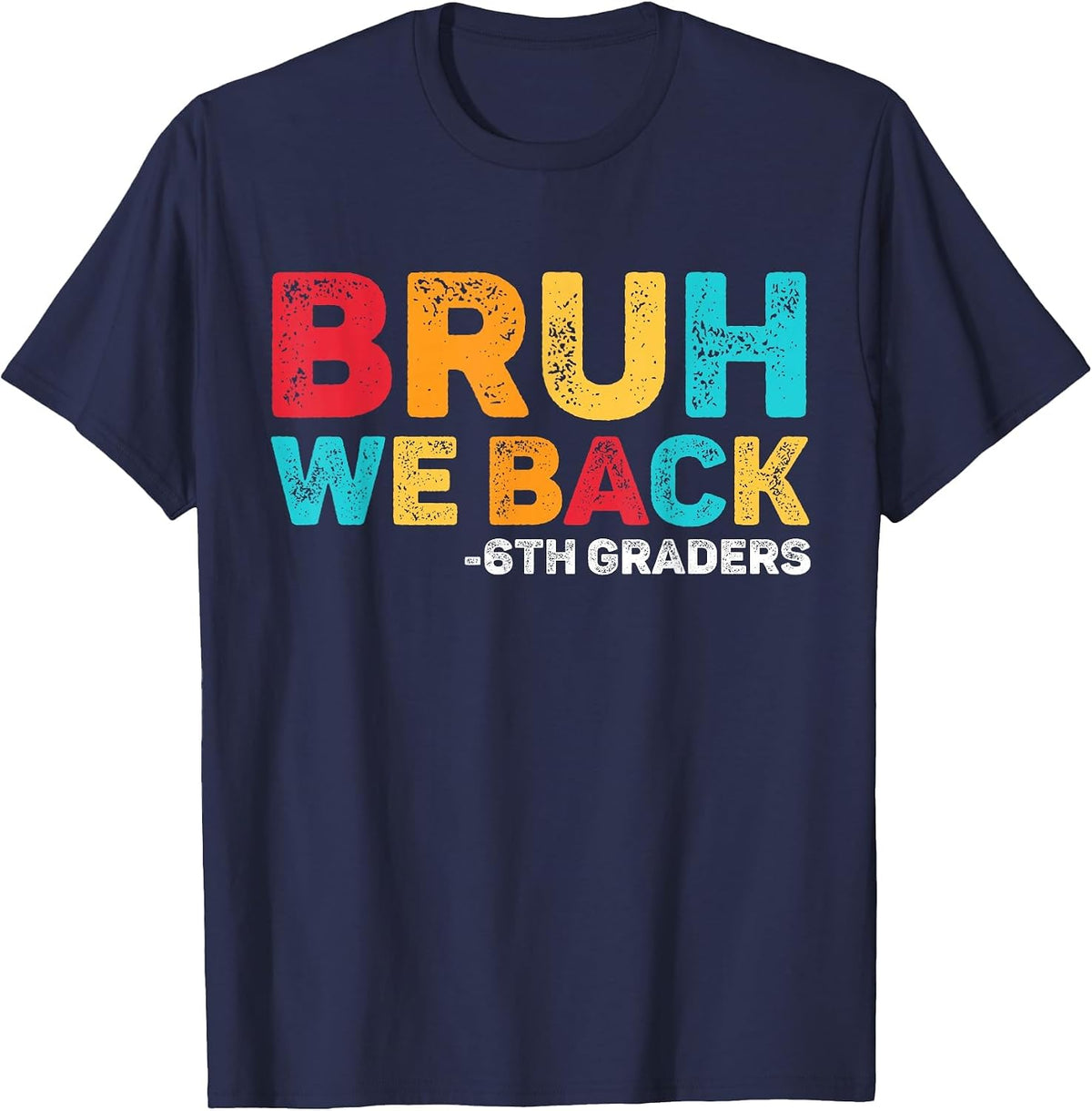 Bruh We Back 6th Graders Sixth Grade Back to School Boys Boy T-Shirt - Navy Blue