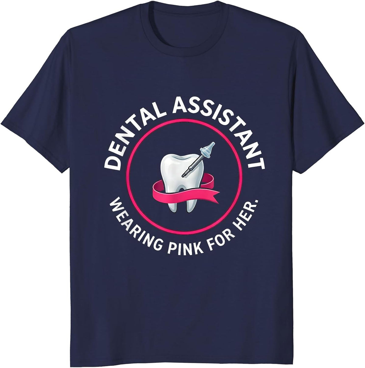 Dental Assistant Wearing Pink For Her Cute Dental Team T-Shirt - Navy Blue