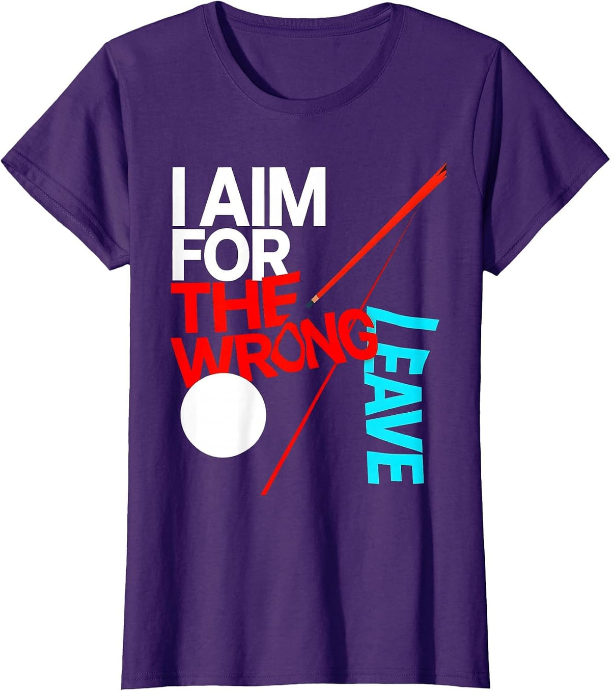 Women's I Aim For The Wrong Leave Funny Billiards Pool Player Humor T-Shirt - Purple