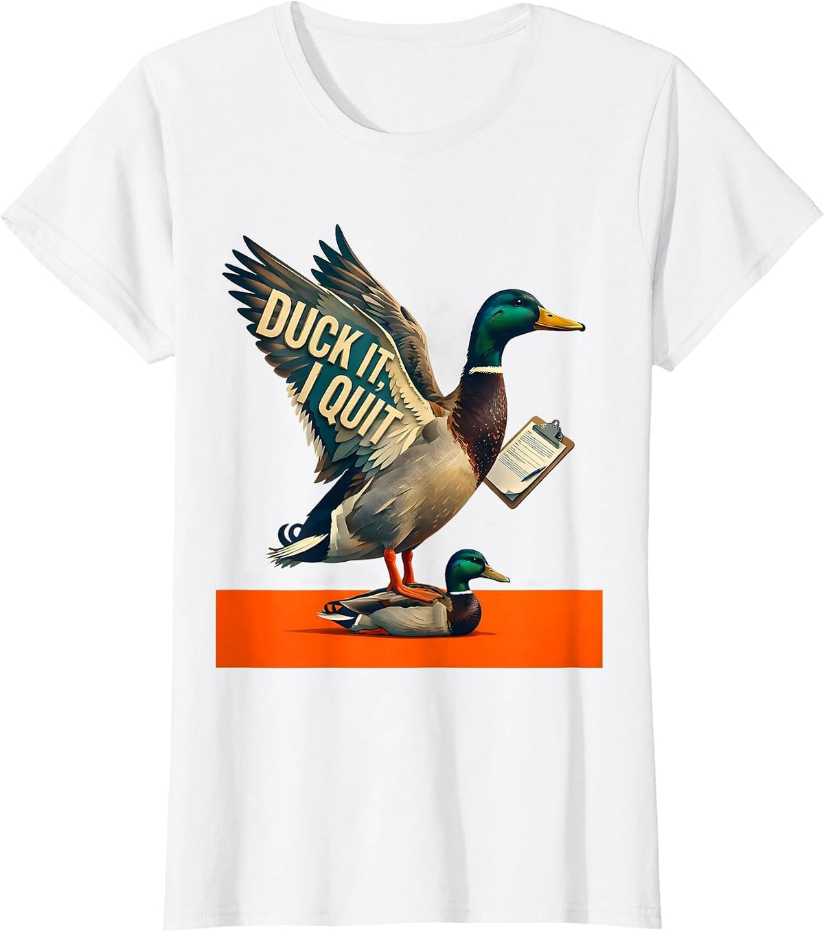 Duck It, I Quit Funny Duck Hunter Waterfowl Hunting Humor T-Shirt - White