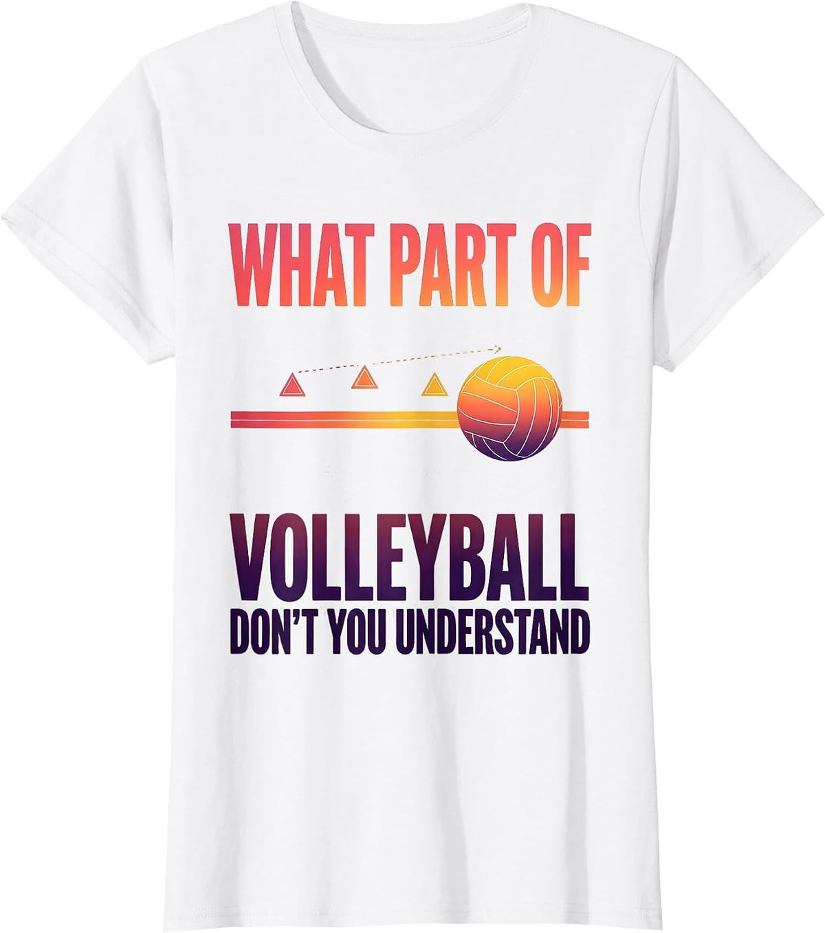 What Part Of Volleyball Don't You Understand Volleyball T-Shirt - White
