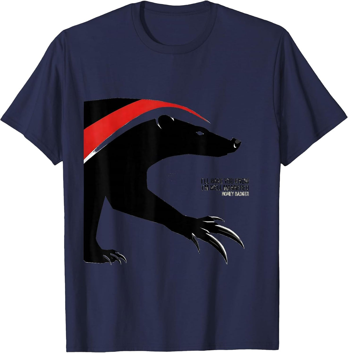Men's I'll Have You Know I'm Well Mannered — Honey Badger Funny T-Shirt - Navy Blue