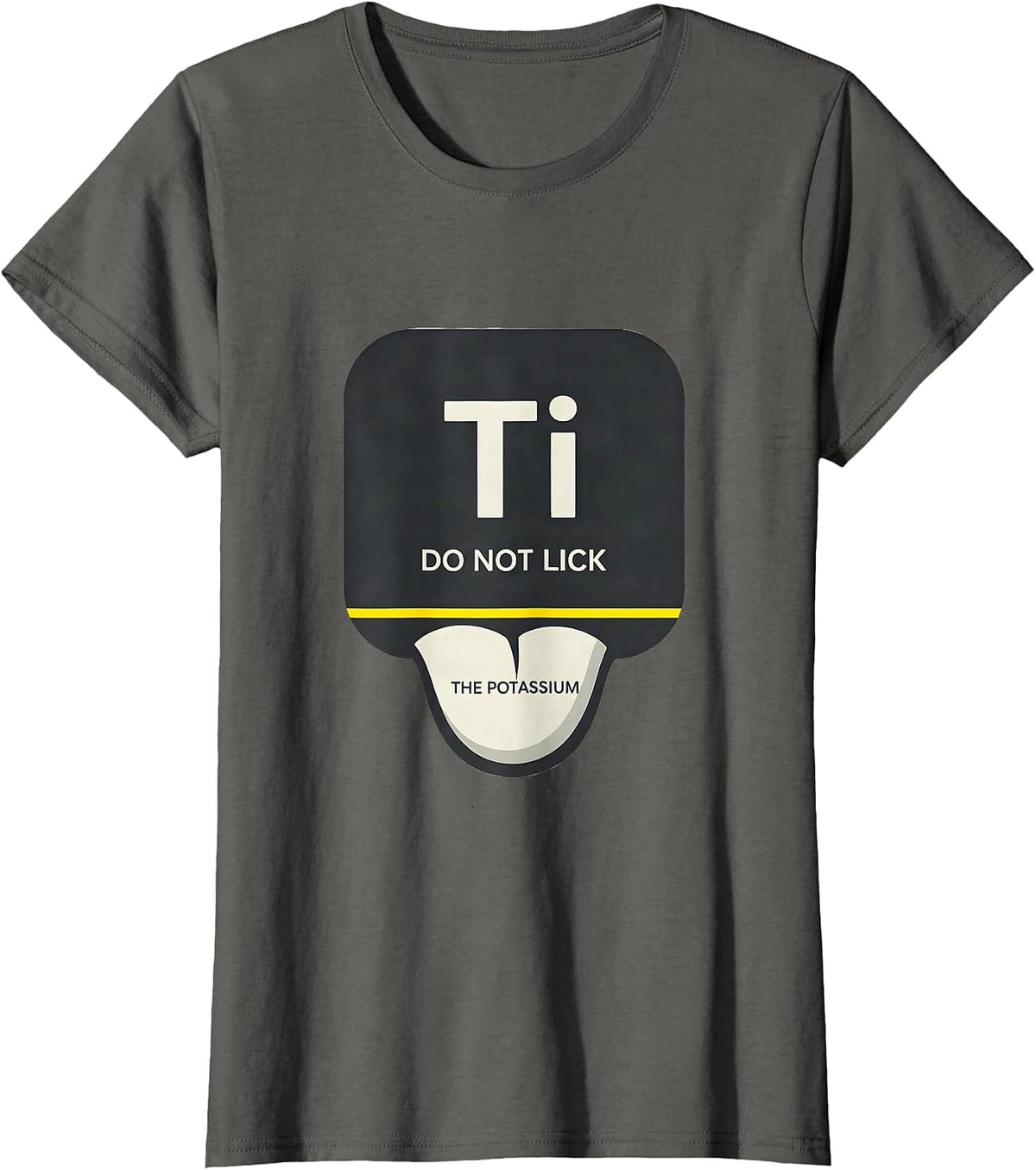 Women's Do Not Lick The Potassium Funny Chemistry Teacher Science T-Shirt - Asphalt Grey