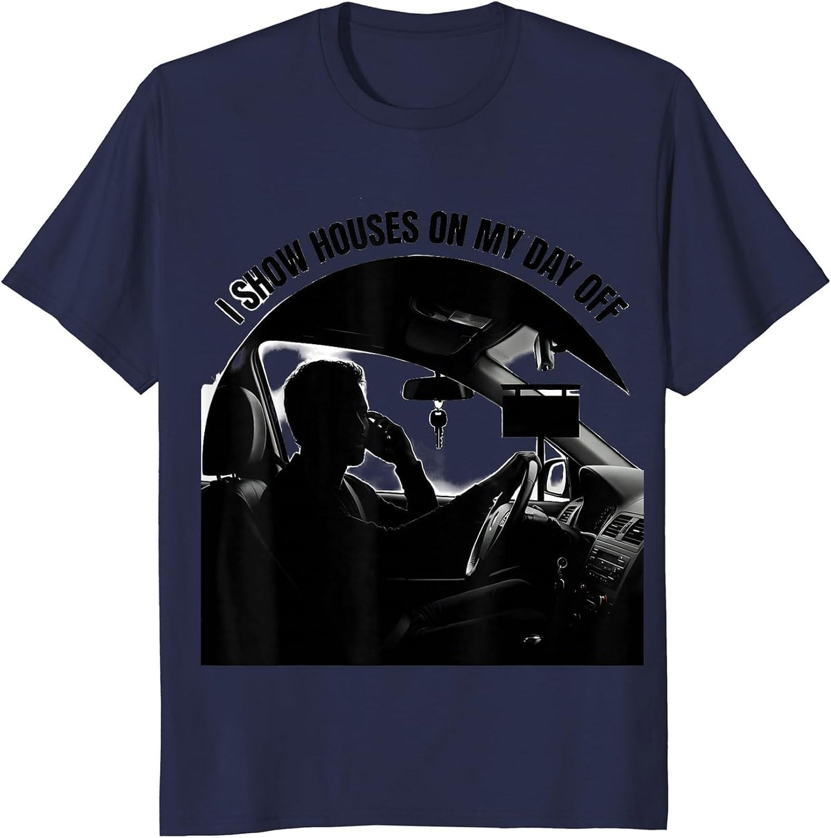 I Show Houses On My Day Off Funny Realtor Real Estate Agent T-Shirt - Navy Blue