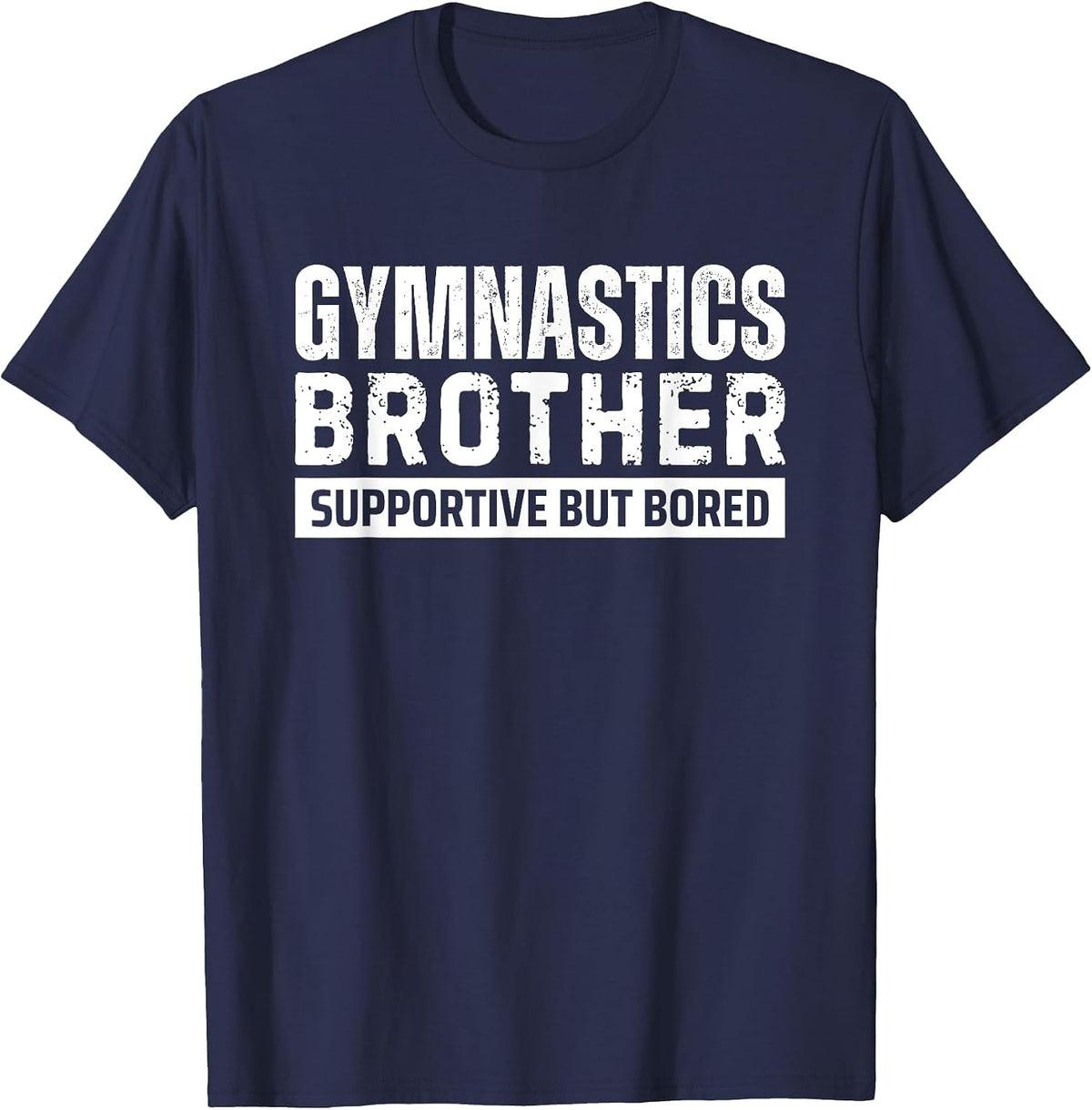 Gymnastics Brother Supportive but Bored Bro T-Shirt - Navy Blue