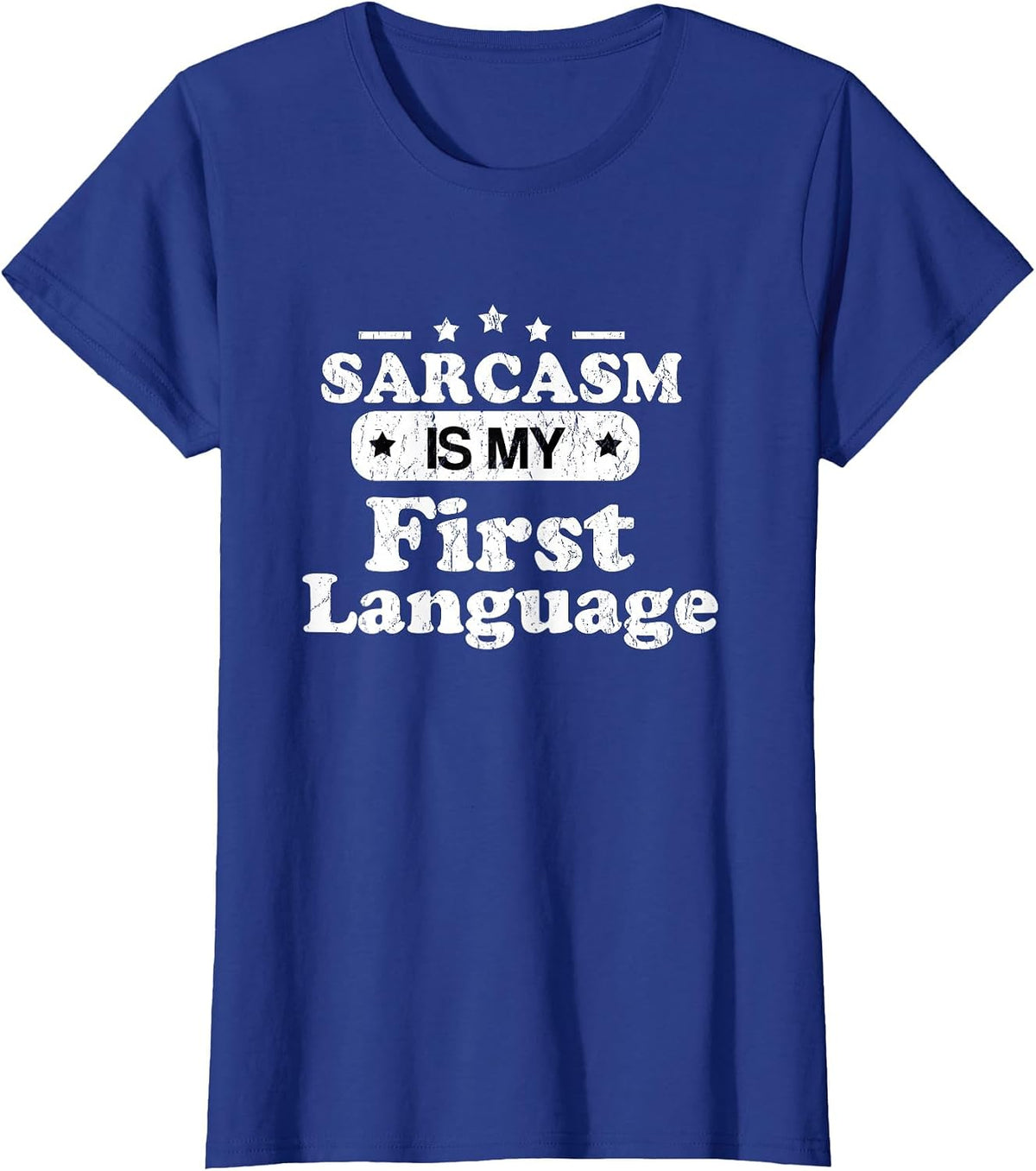 Sarcasm is My First Language - Funny Sarcastic Humor T-Shirt - Royal Blue