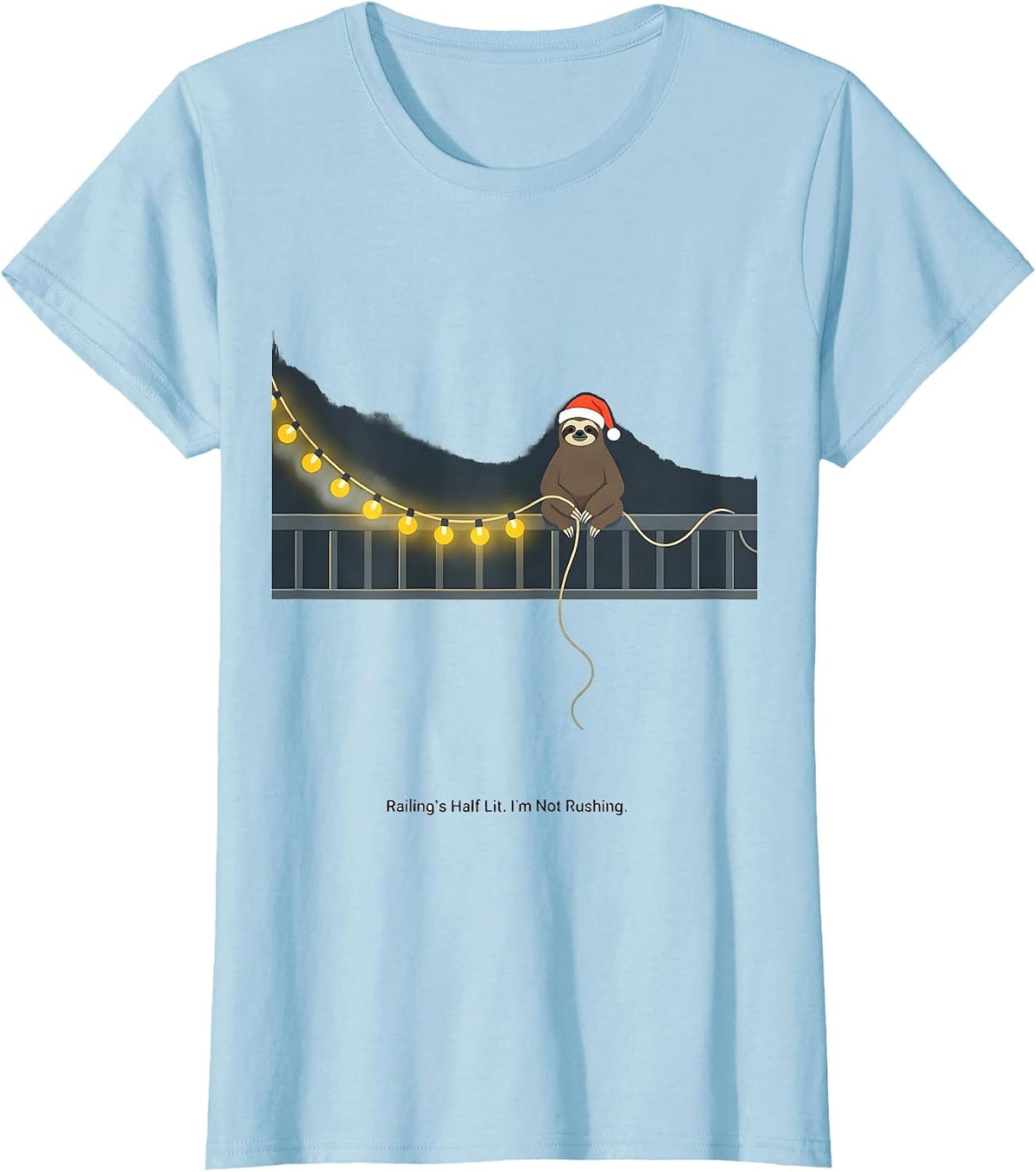 Women's Railing's Half Lit. I'm Not Rushing Funny Sloth Christmas T-Shirt - Baby Blue