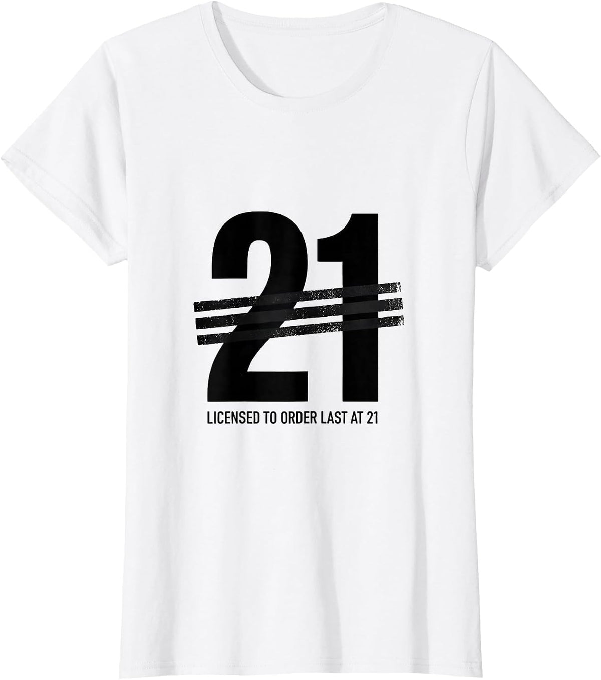 Women's Licensed To Order Last At 21 Funny Milestone Birthday Age T-Shirt - White