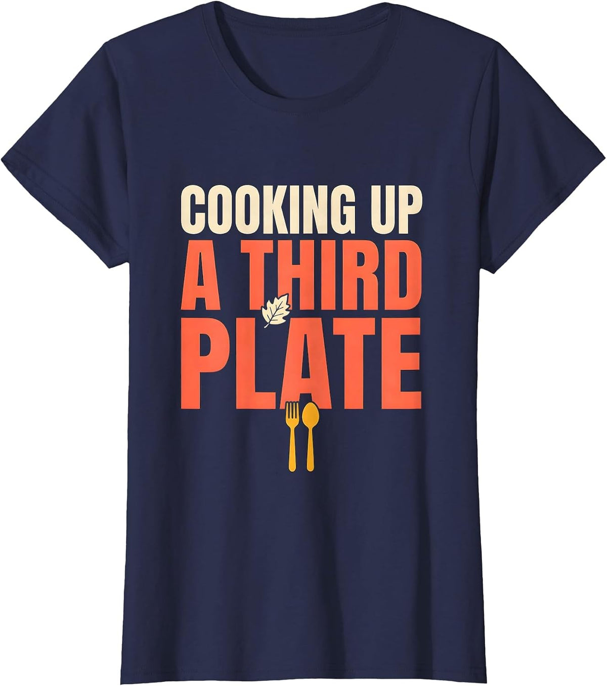 Women's Cooking Up A Third Plate Funny Dad To Be Thanksgiving T-Shirt - Navy Blue