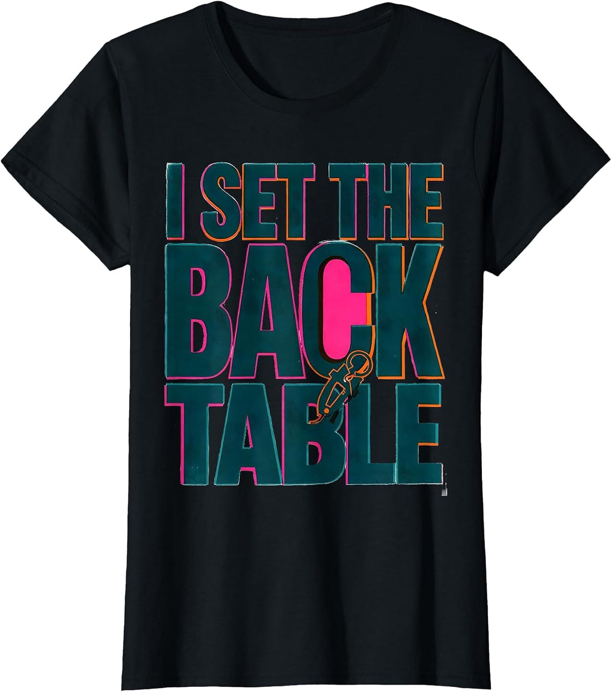Women's I Set The Back Table Funny Surgical Tech Scrub Tech Humor T-Shirt - Black