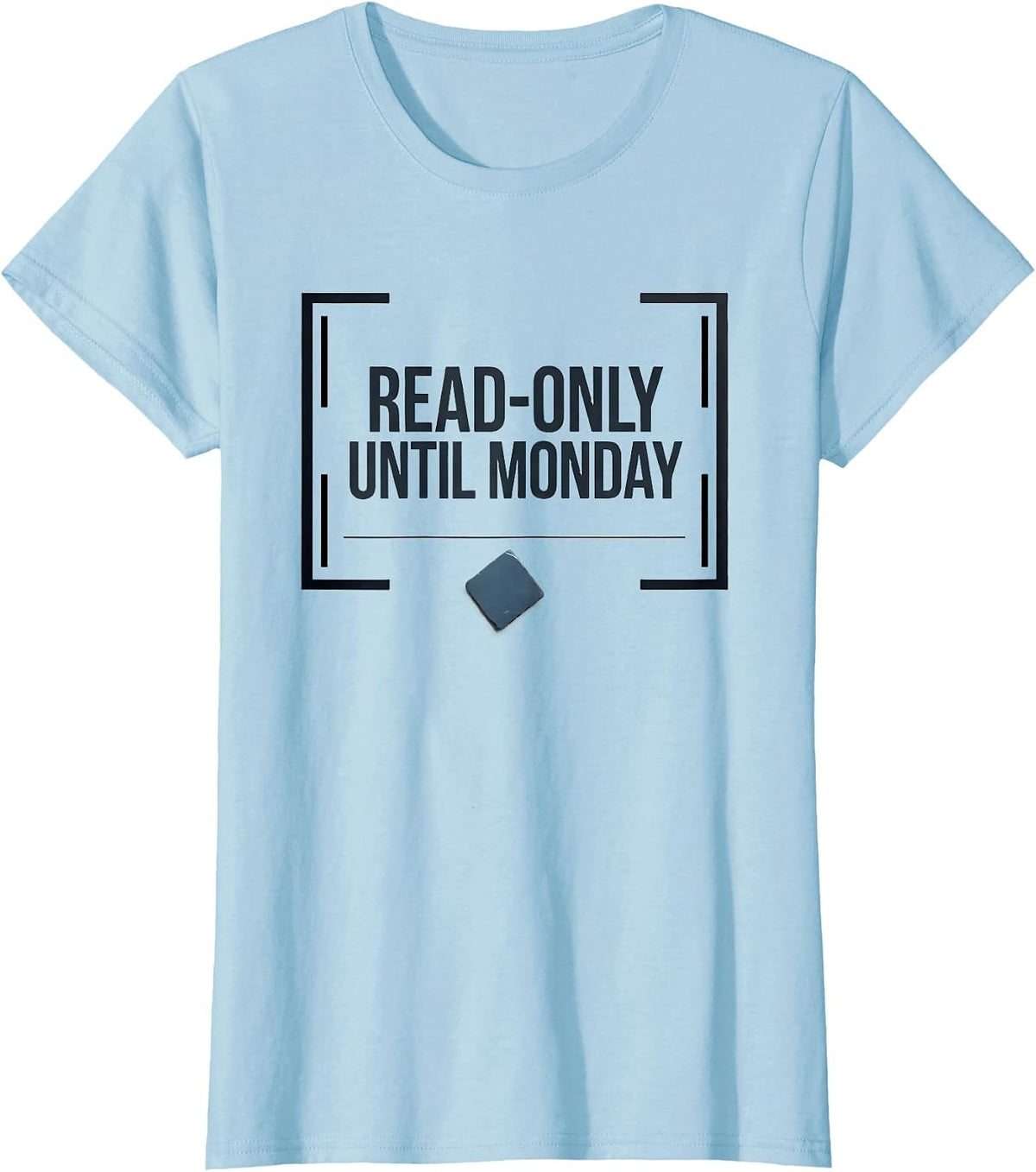 Women's Read-Only Until Monday Funny IT Support Programmer Tech T-Shirt - Baby Blue