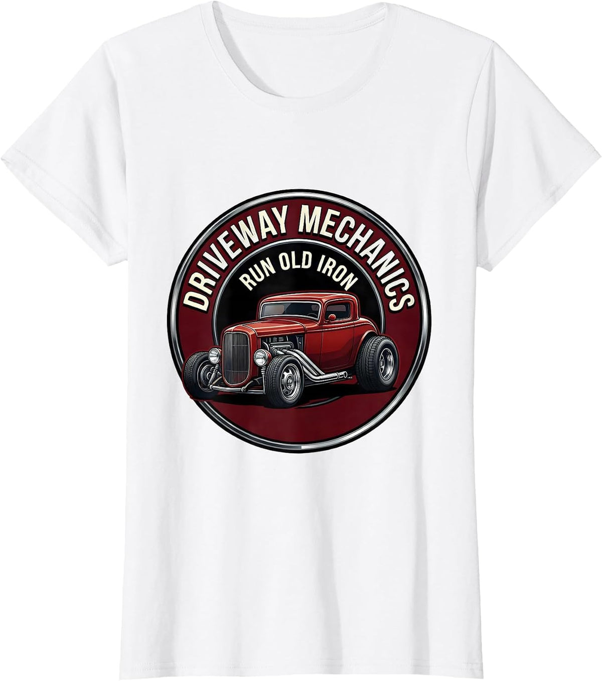 Driveway Mechanics Run Old Iron Classic Hot Rod Enthusiast T-Shirt - White