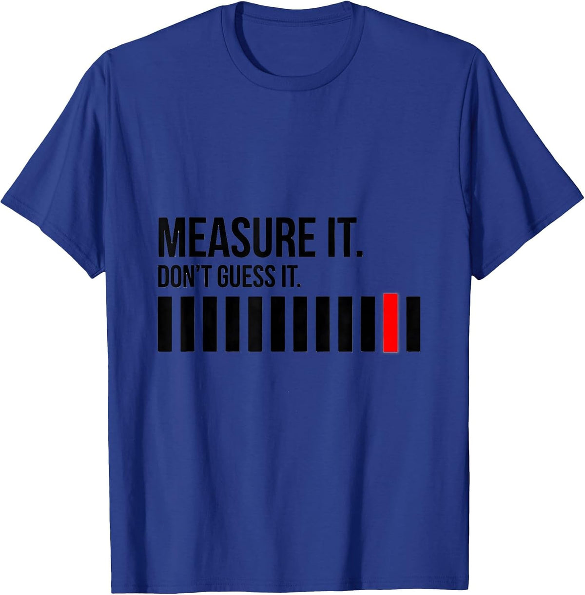 Measure It. Don't Guess It Funny CNC Machinist Gift T-Shirt - Royal Blue