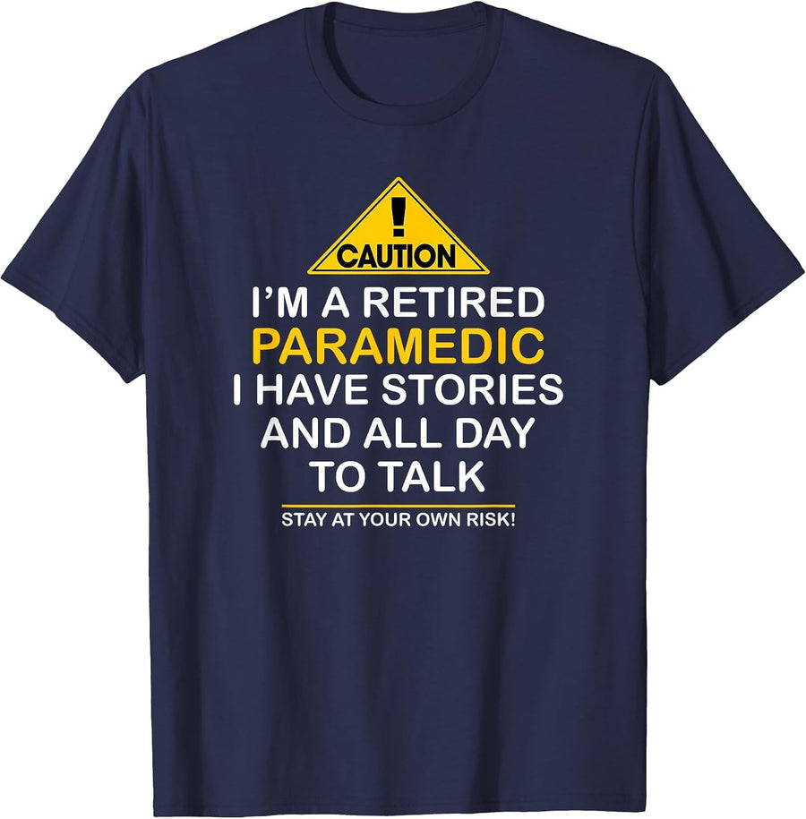 Caution Retired Paramedic I Have Stories All Day Shirt T-Shirt - Navy Blue