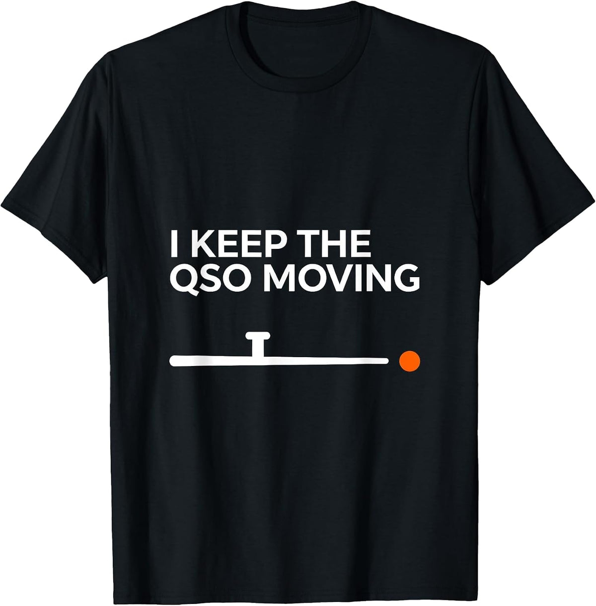 Men's I Keep The QSO Moving Funny Ham Radio Operator Hobby Humor T-Shirt - Black