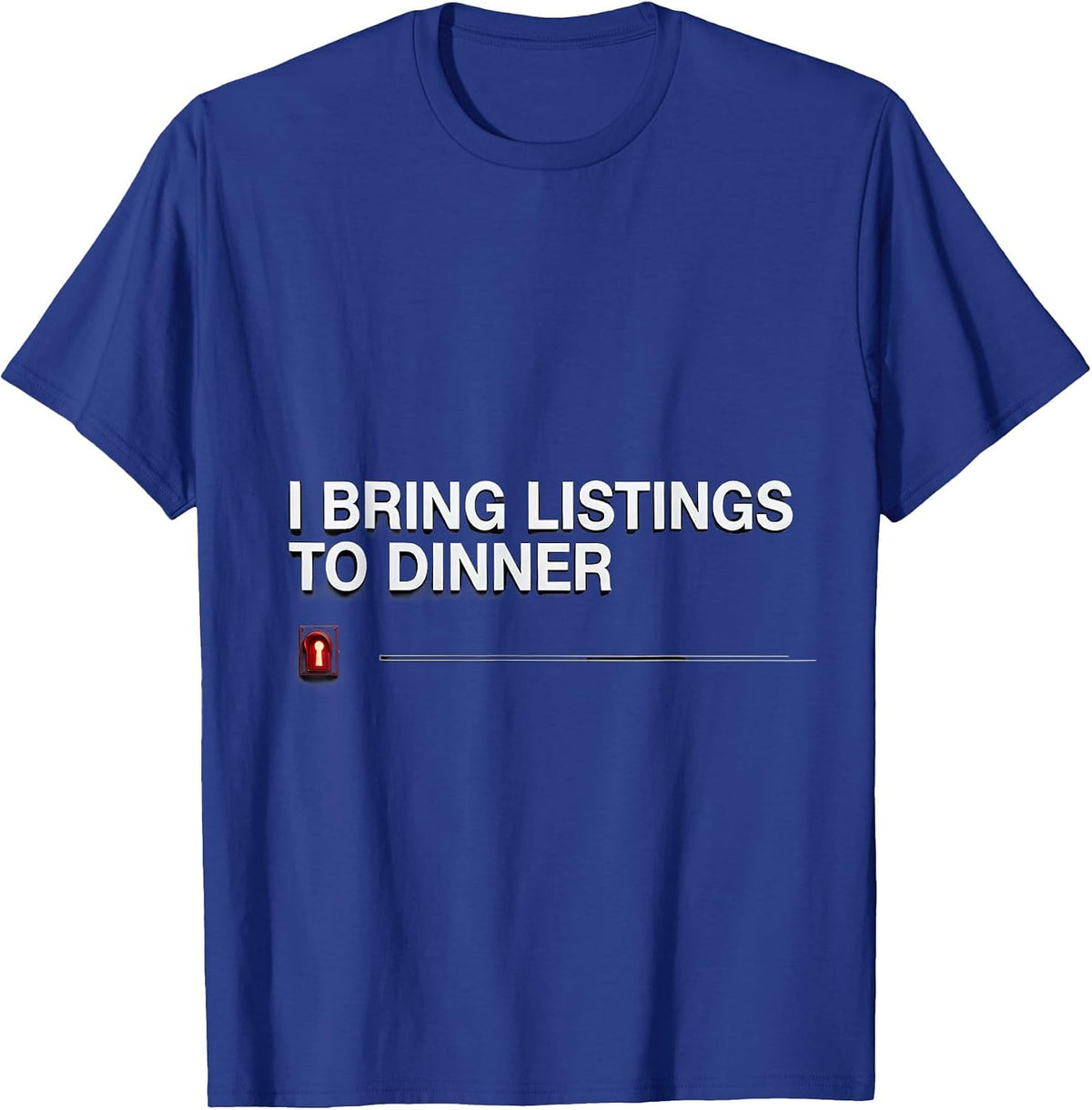 Men's I Bring Listings To Dinner Funny Realtor Real Estate Agent T-Shirt - Royal Blue
