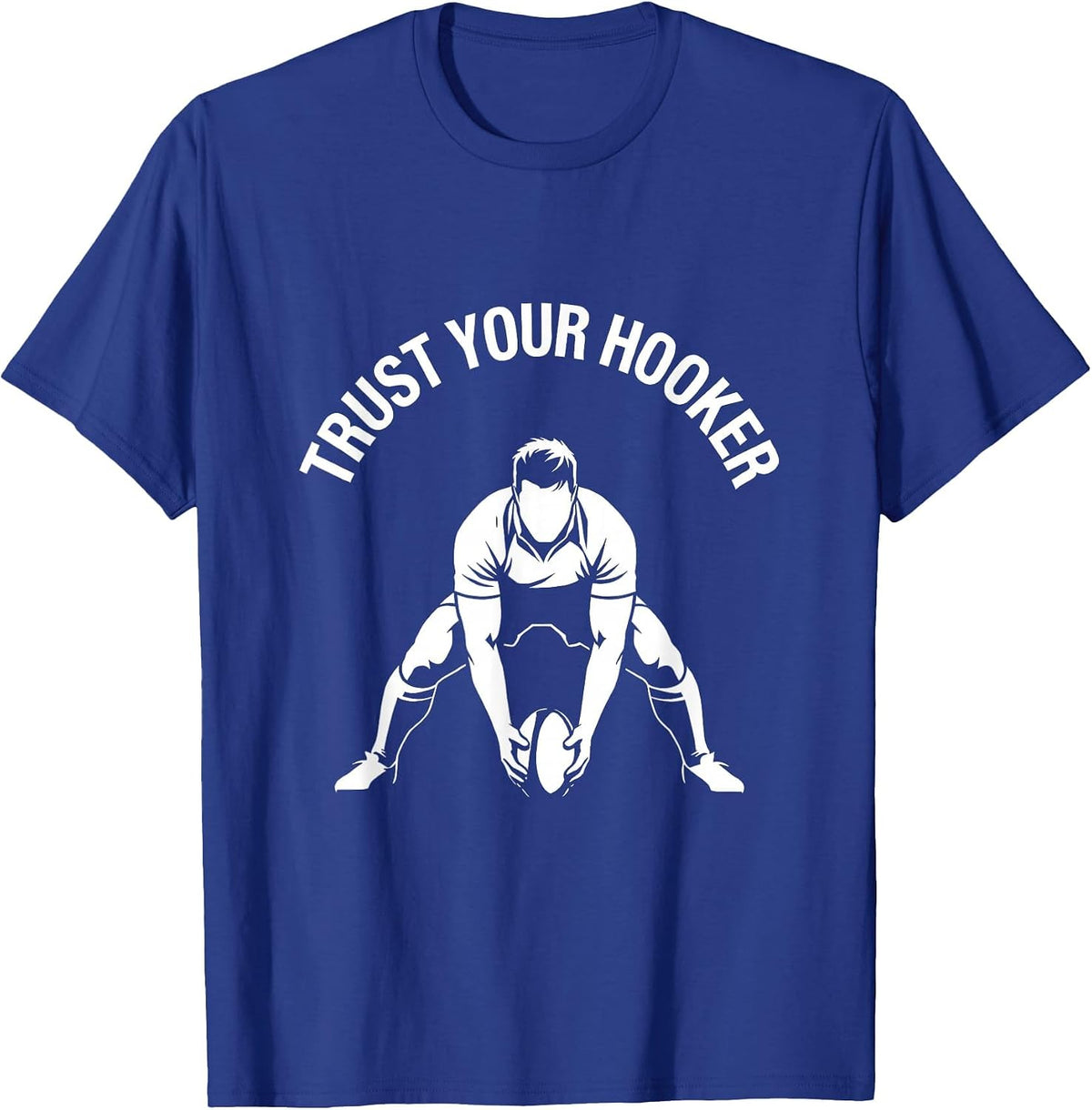 Trust Your Hooker Funny Rugby Design T-Shirt - Royal Blue