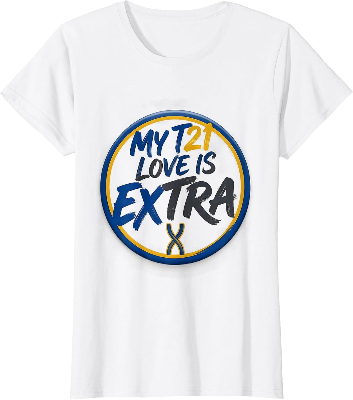 Women's My T21 Love Is Extra Down Syndrome Awareness Mom Family T-Shirt - White