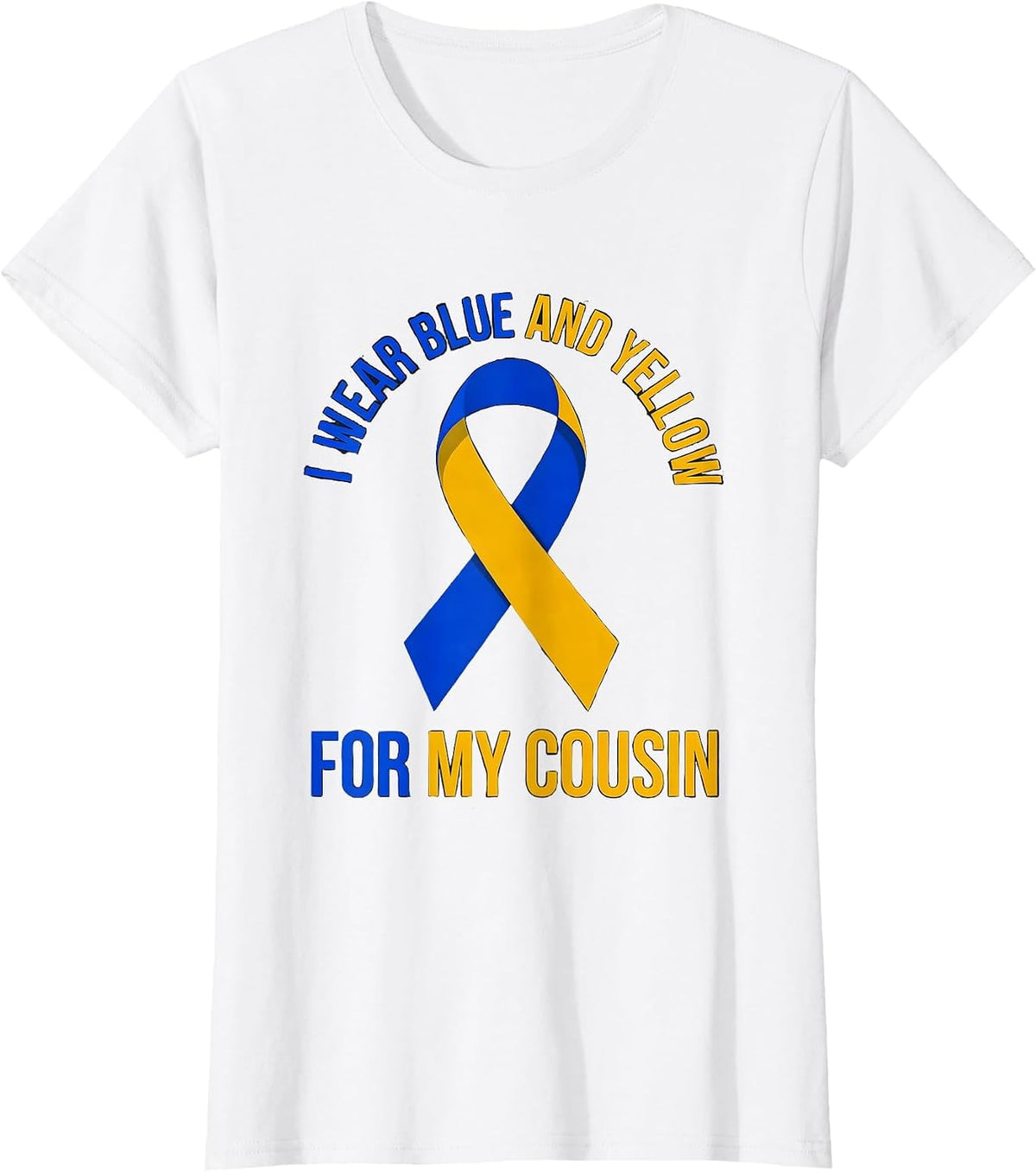 Women's I Wear Blue And Yellow For My Cousin Down Syndrome Awareness T-Shirt - White